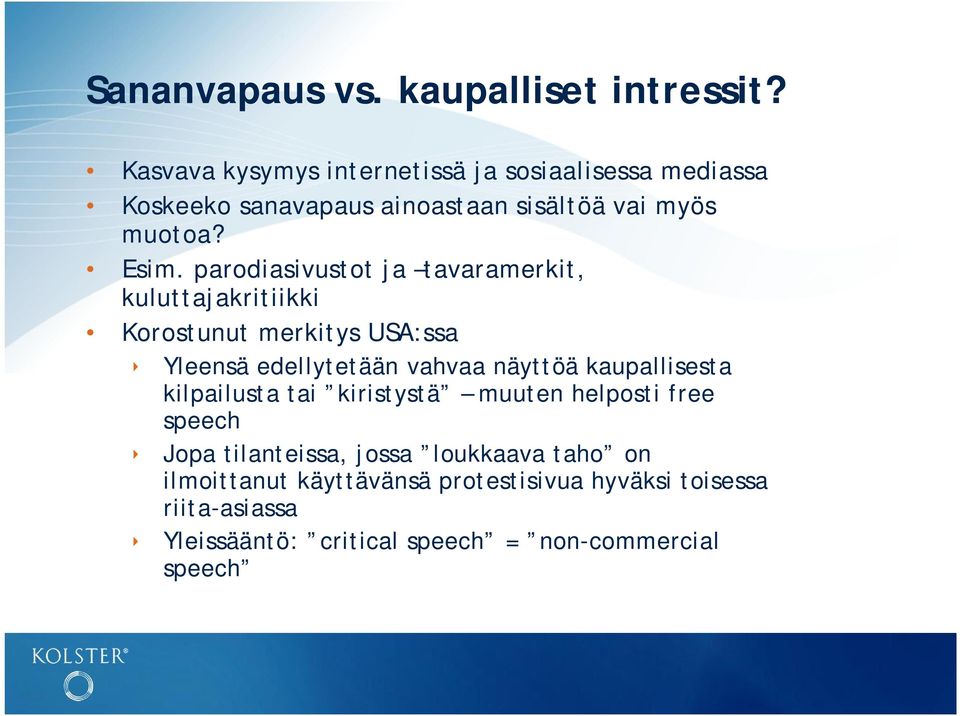 parodiasivustot ja tavaramerkit, kuluttajakritiikki Korostunut merkitys USA:ssa Yleensä edellytetään vahvaa näyttöä