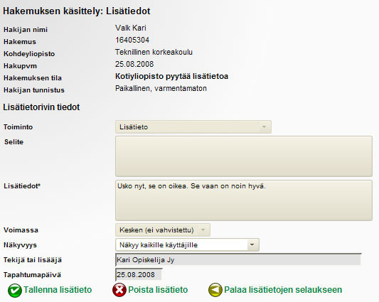 13 4. Valitse Poista lisätieto. 5. Jos poisto onnistuu, järjestelmä antaa ilmoituksen lisätiedon poistamisesta Tiedot poistettu ja siirtyy takaisin lisätietojen selausnäytölle.