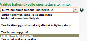 14 2. Valitse hakemuksen välilehdellä Hakemuksen käsittely toiminto Kirjaa myöntölausunto. 3.