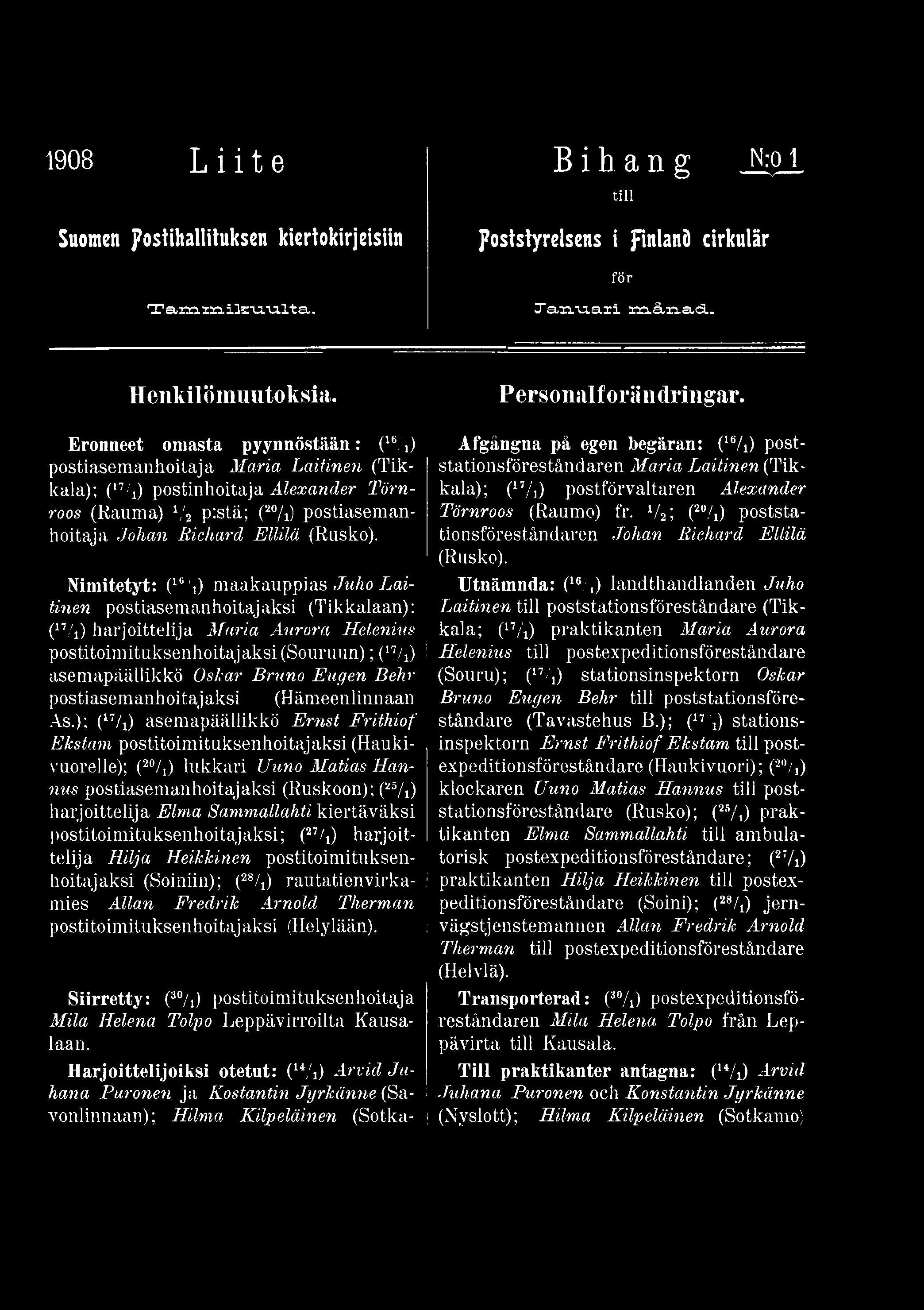 1908 L i i t e B i h a n g tili JH± Suomen postihallituksen kiertokirjeisiin Poststyrelsens i Finland cirkulär för T a m i m. i l K i iv i lt a,. Xa n t i a r i m ä im a cä.. Henkilömuutoksia.