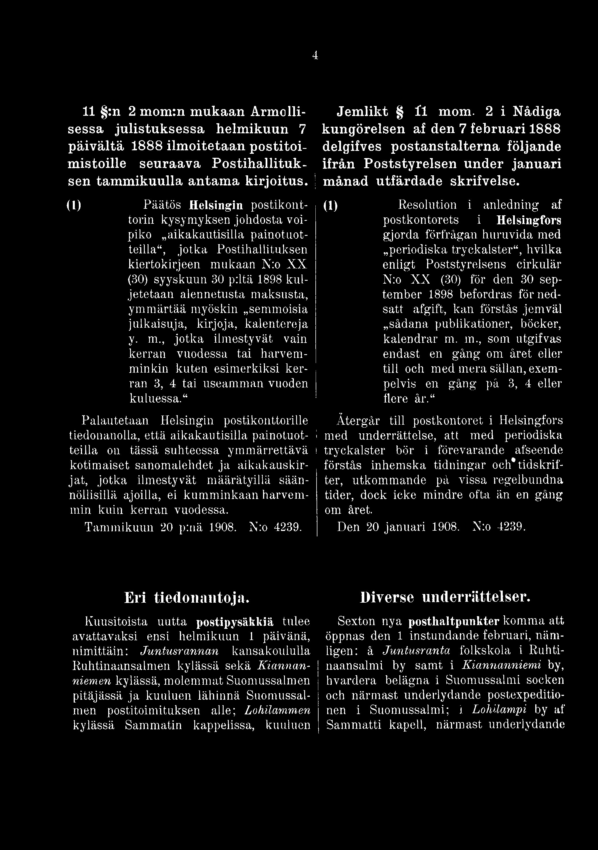 4 11 :n 2 mom:n mukaan Armollisessa julistuksessa helmikuun 7 päivältä 1888 ilmoitetaan postitoimistoille seuraava Postihallituksen tammikuulla antama kirjoitus.