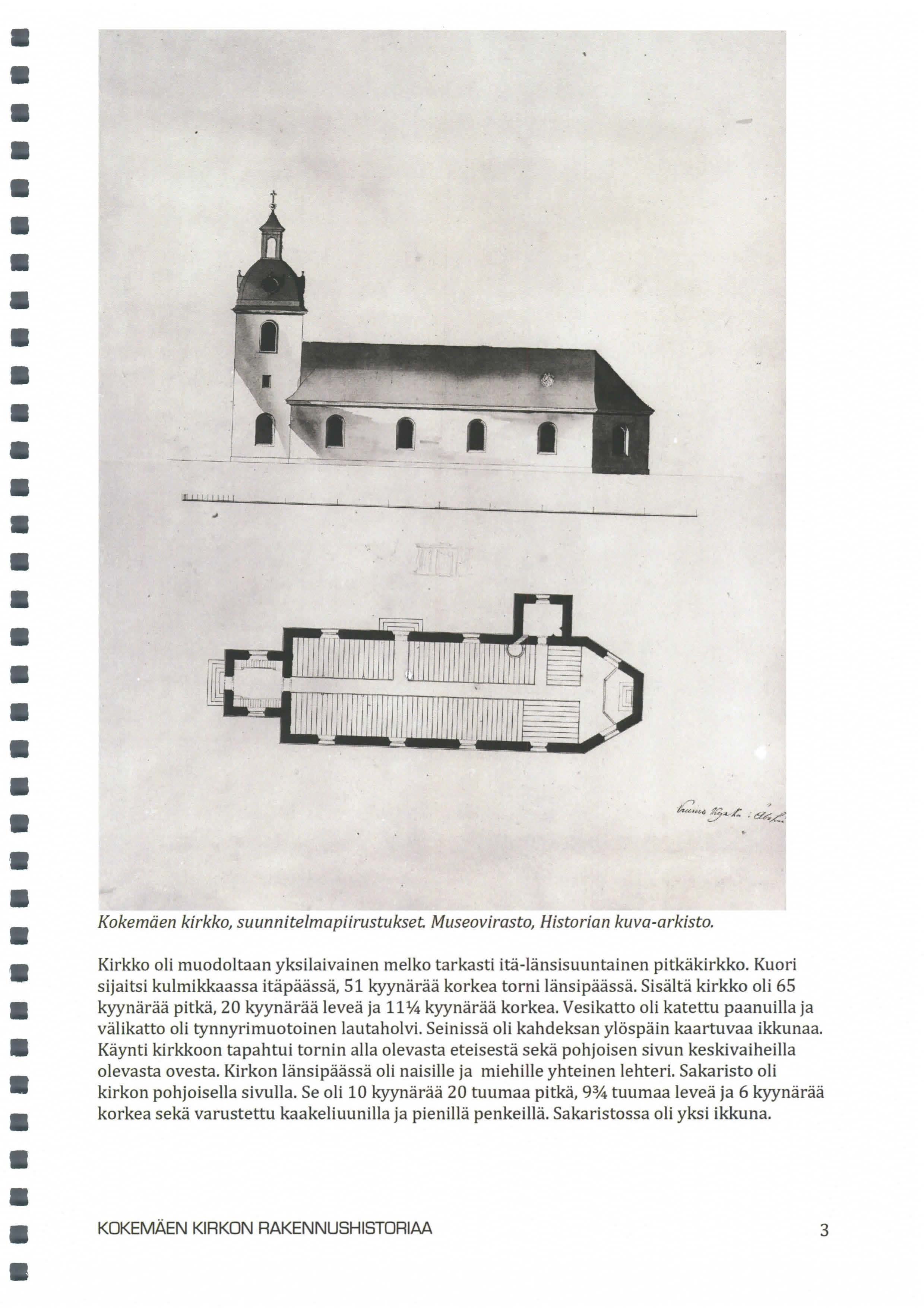 Kokemäen kirkko, suunnitelmapiirustukset Museovirasto, Historian kuva-arkisto. Kirkko oli muodoltaan yksilaivainen melko tarkasti itä-länsisuuntainen pitkäkirkko.