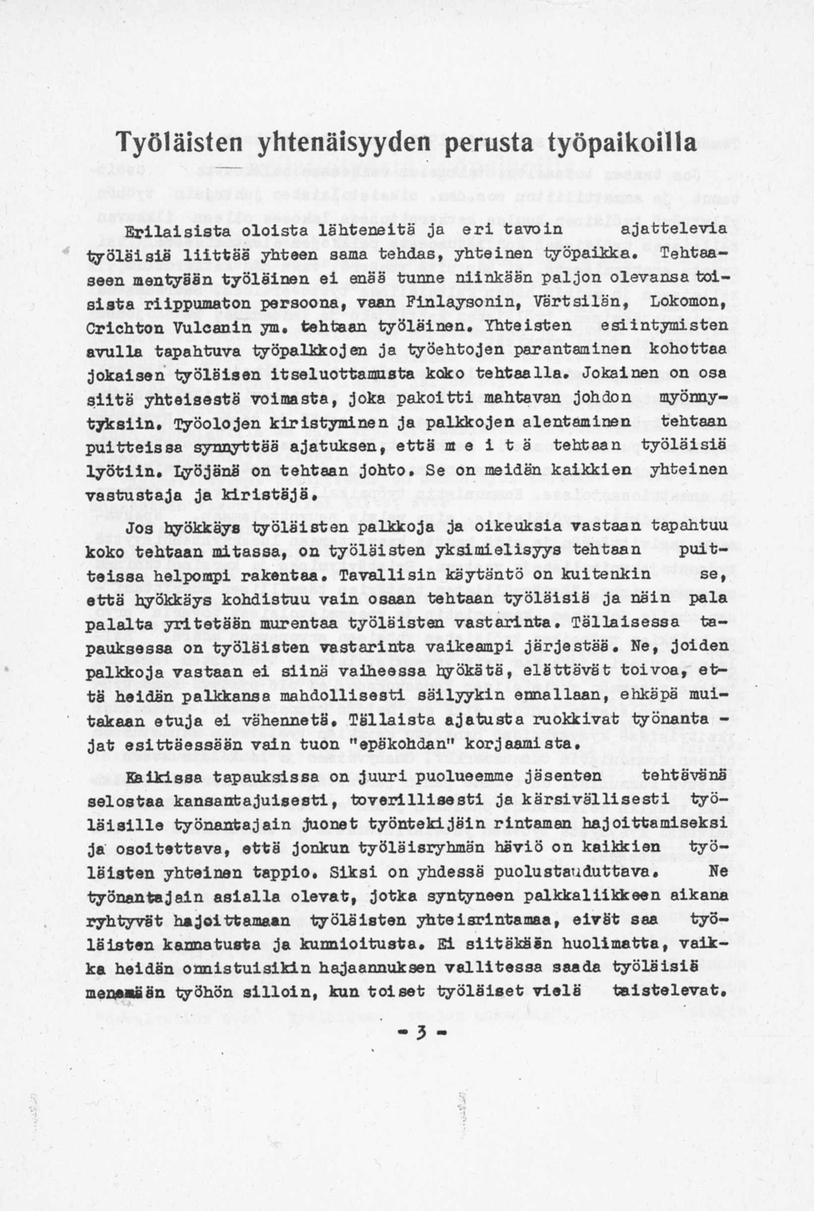 Työläisten yhtenäisyyden perusta työpaikoilla E r i l a i s i s t a o lo is ta lä h te n e itä ja e r i ta v o in a ja t t e l e v i a t y ö lä is iä l i i t t ä ä yhteen sama tehdas, y hteinen