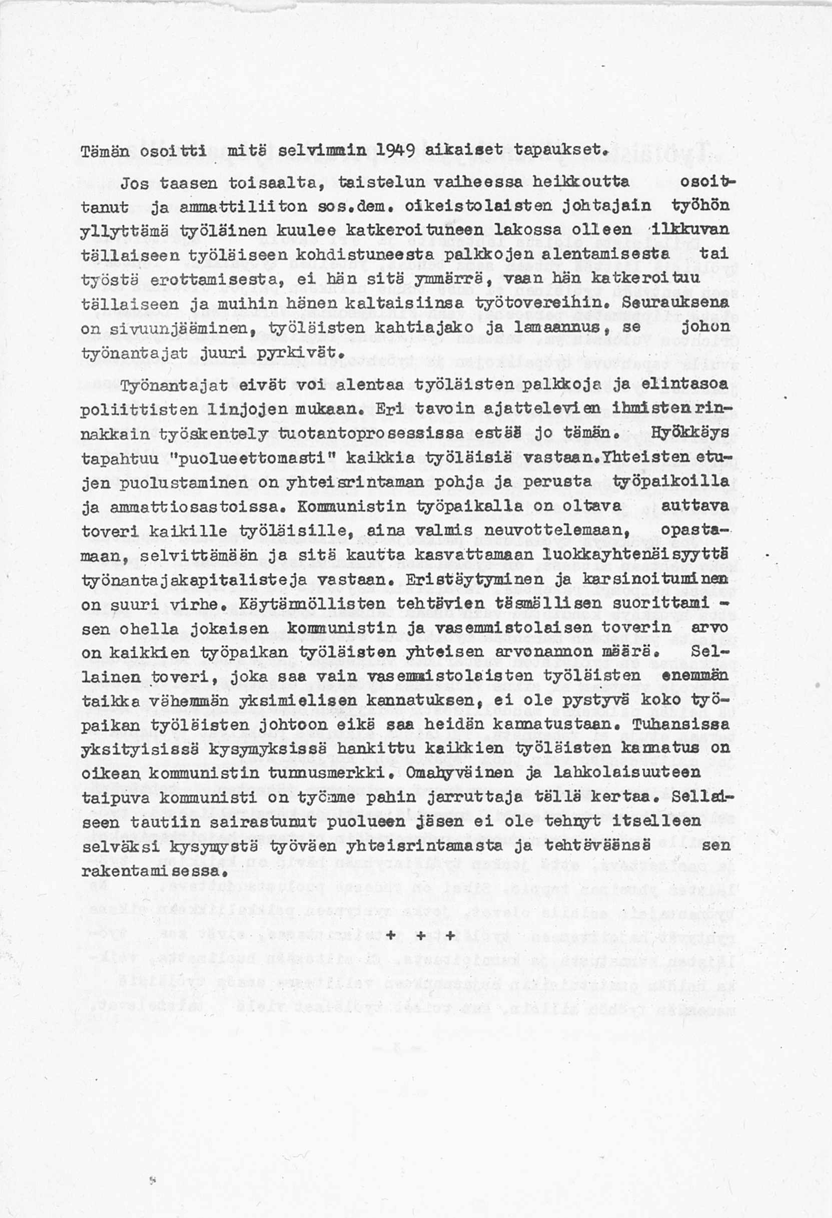 Tämän o s o i t t i m itä selvimmin 1949 a ik a is e t tap au k set. Jo s taasen t o is a a lt a, ta is te lu n v a ih e essa heikkoutta o s o ittan u t ja am m a ttiliito n sos.dem.