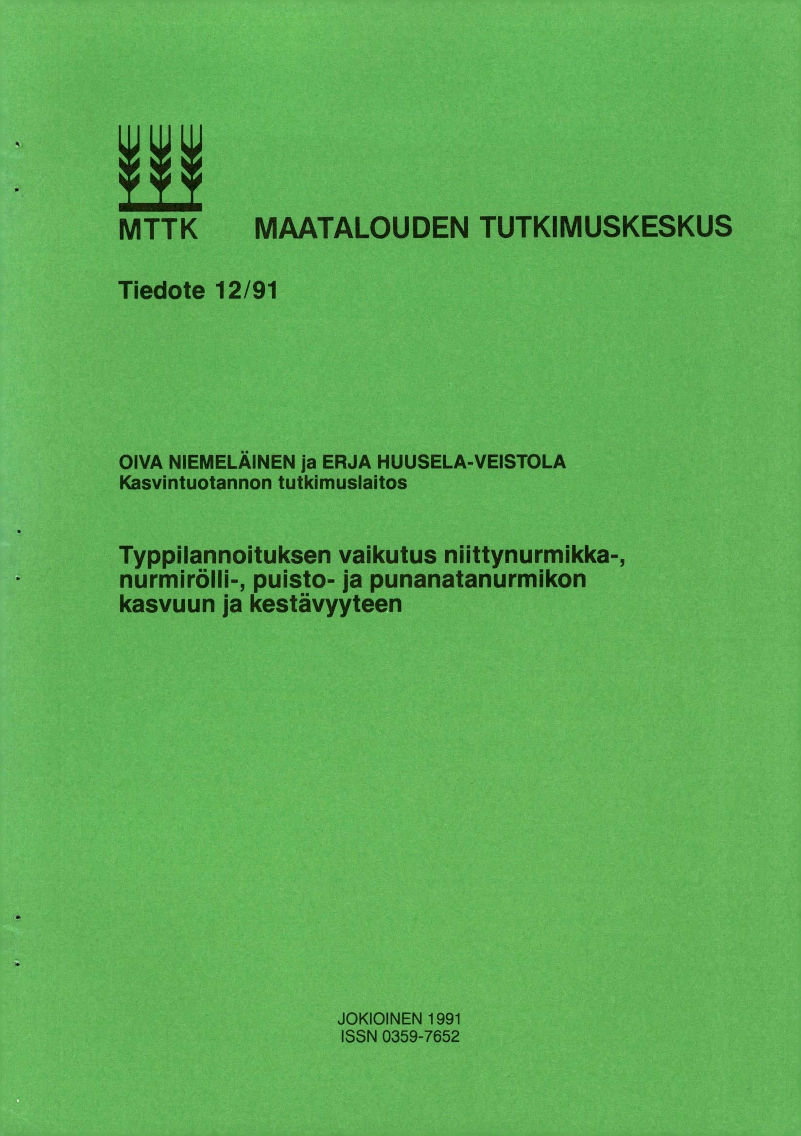 MTTK MAATALOUDEN TUTKIMUSKESKUS Tiedote 12/91 OIVA NIEMELÄINEN ja ERJA HUUSELA-VEISTOLA Kasvintuotannon tutkimuslaitos