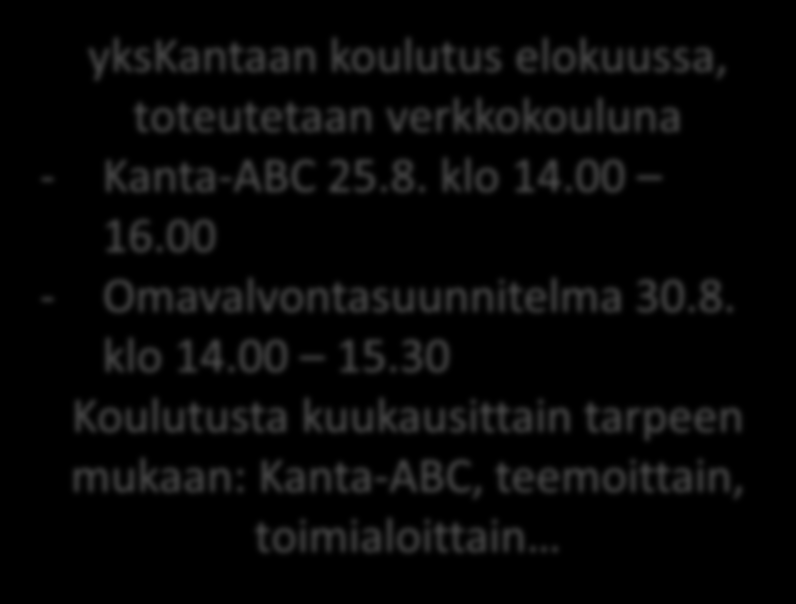 Esimerkki koulutuksesta - Kanta-palvelujen käyttöönoton prosessin läpikäynti ykskantaan koulutus elokuussa, toteutetaan verkkokouluna - Kanta-ABC