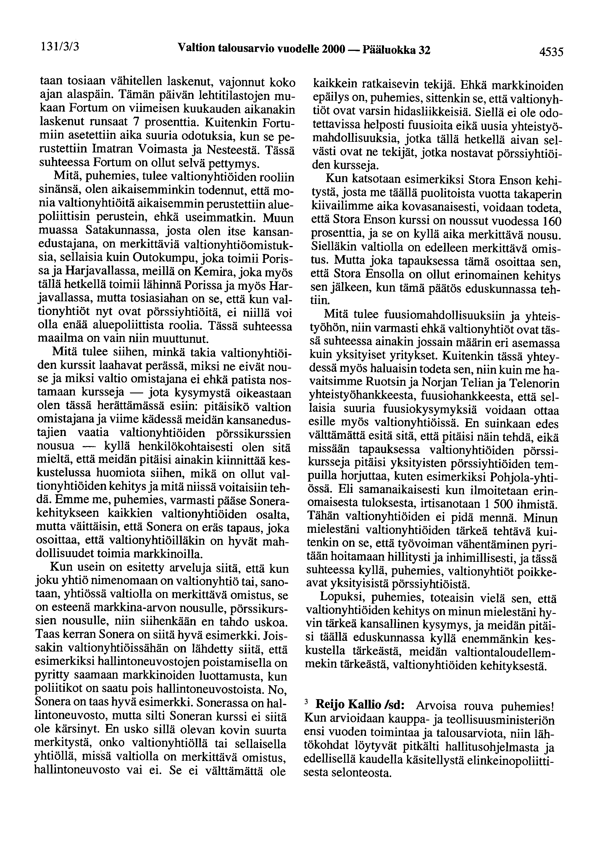 13113/3 Valtion talousarvio vuodelle 2000- Pääluokka 32 4535 taan tosiaan vähitellen laskenut, vajonnut koko ajan alaspäin.