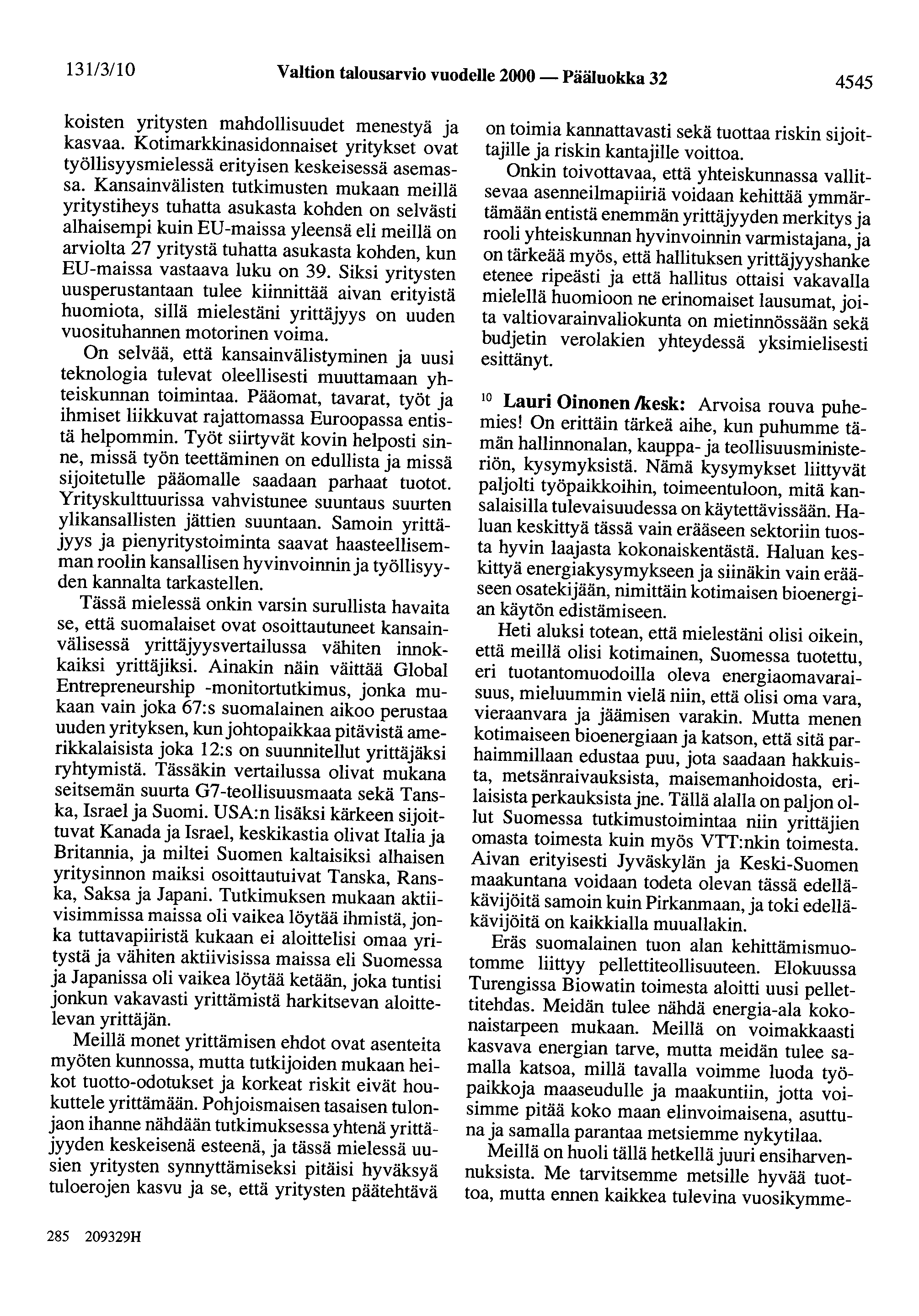 131/3110 Valtion talousarvio vuodelle 2000- Pääluokka 32 4545 koisten yritysten mahdollisuudet menestyä ja kasvaa.