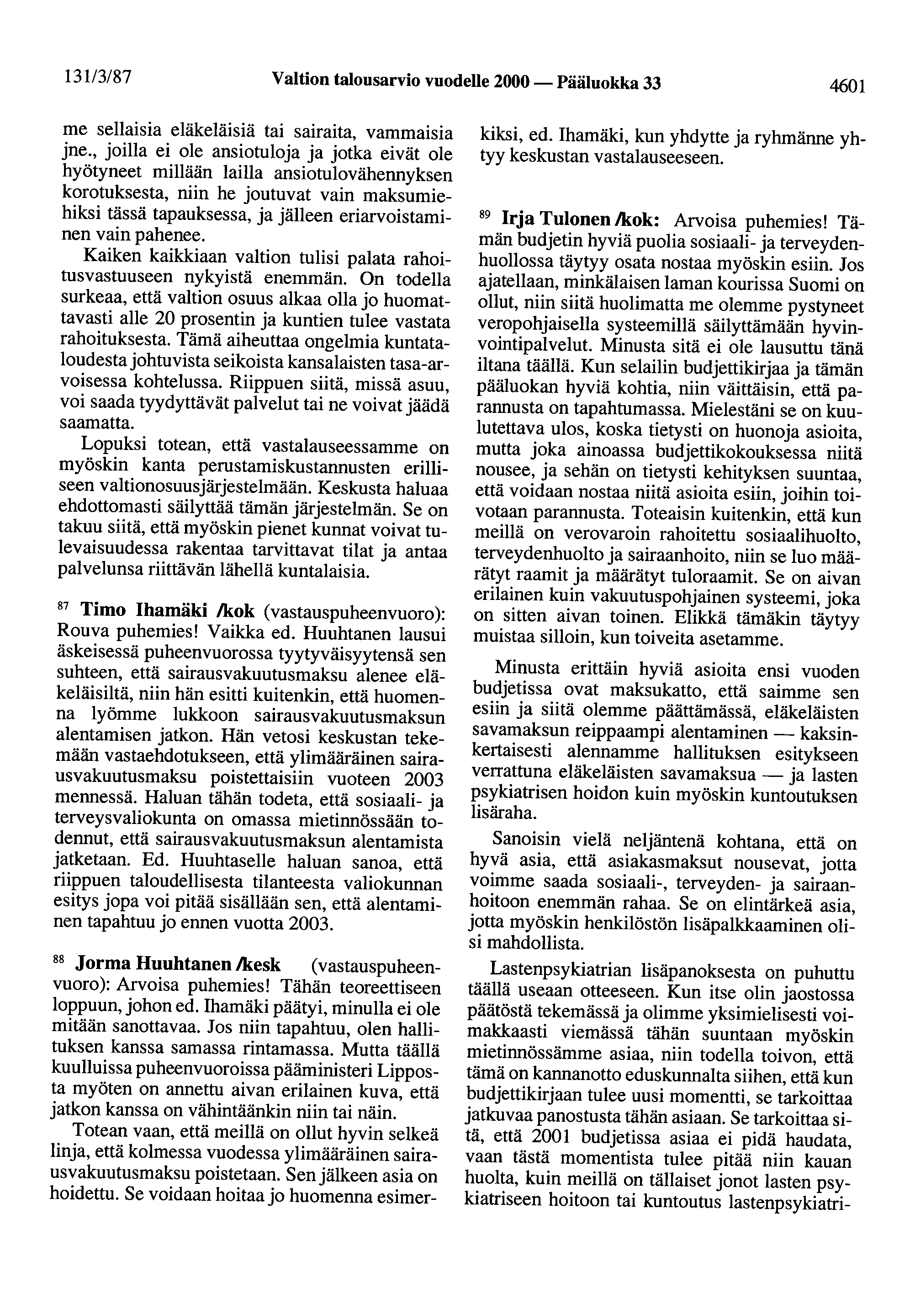 131/3/87 Valtion talousarvio vuodelle 2000 - Pääluokka 33 4601 me sellaisia eläkeläisiä tai sairaita, vammaisia jne.