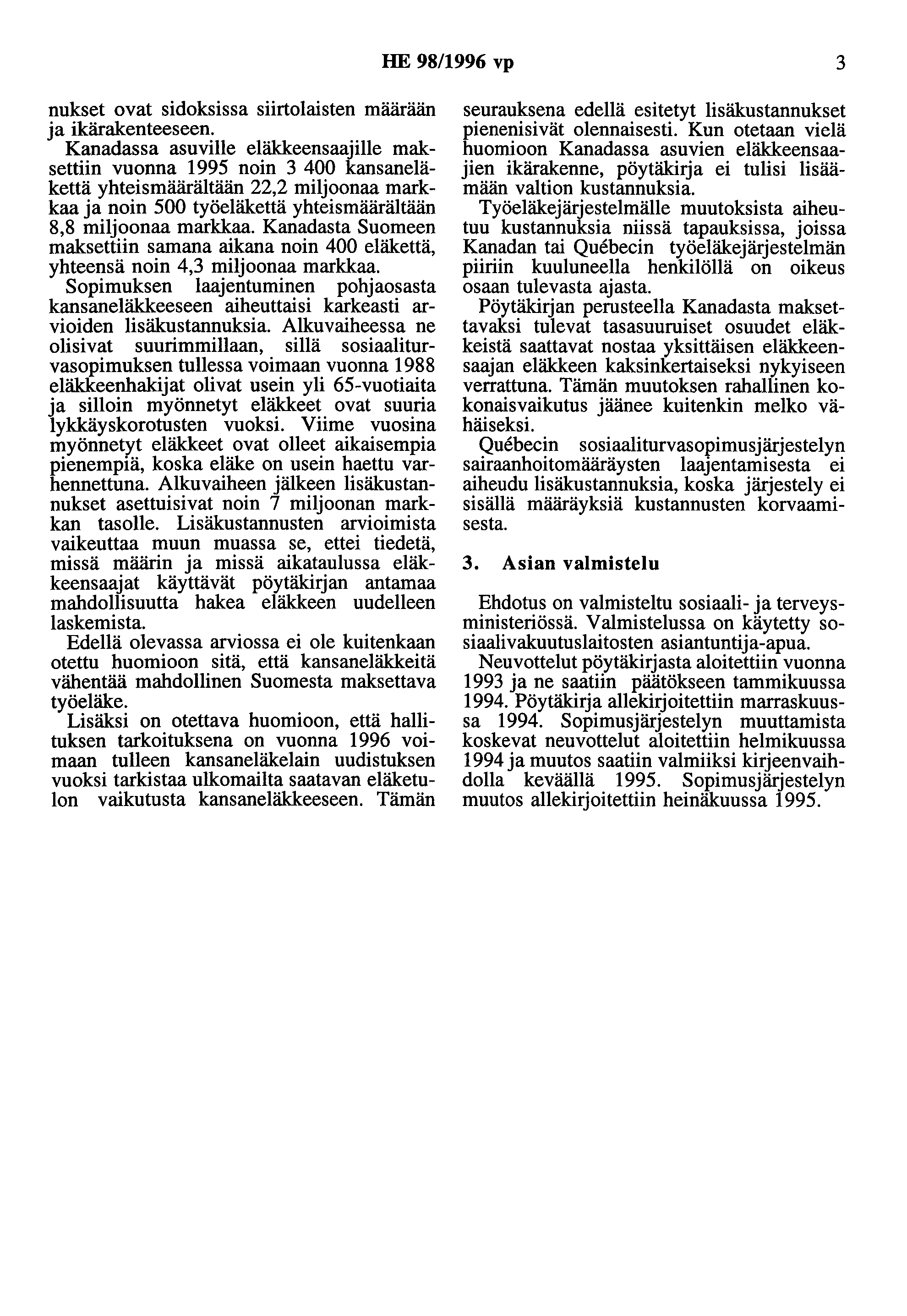 HE 98/1996 vp 3 nukset ovat sidoksissa siirtolaisten määrään ja ikärakenteeseen.