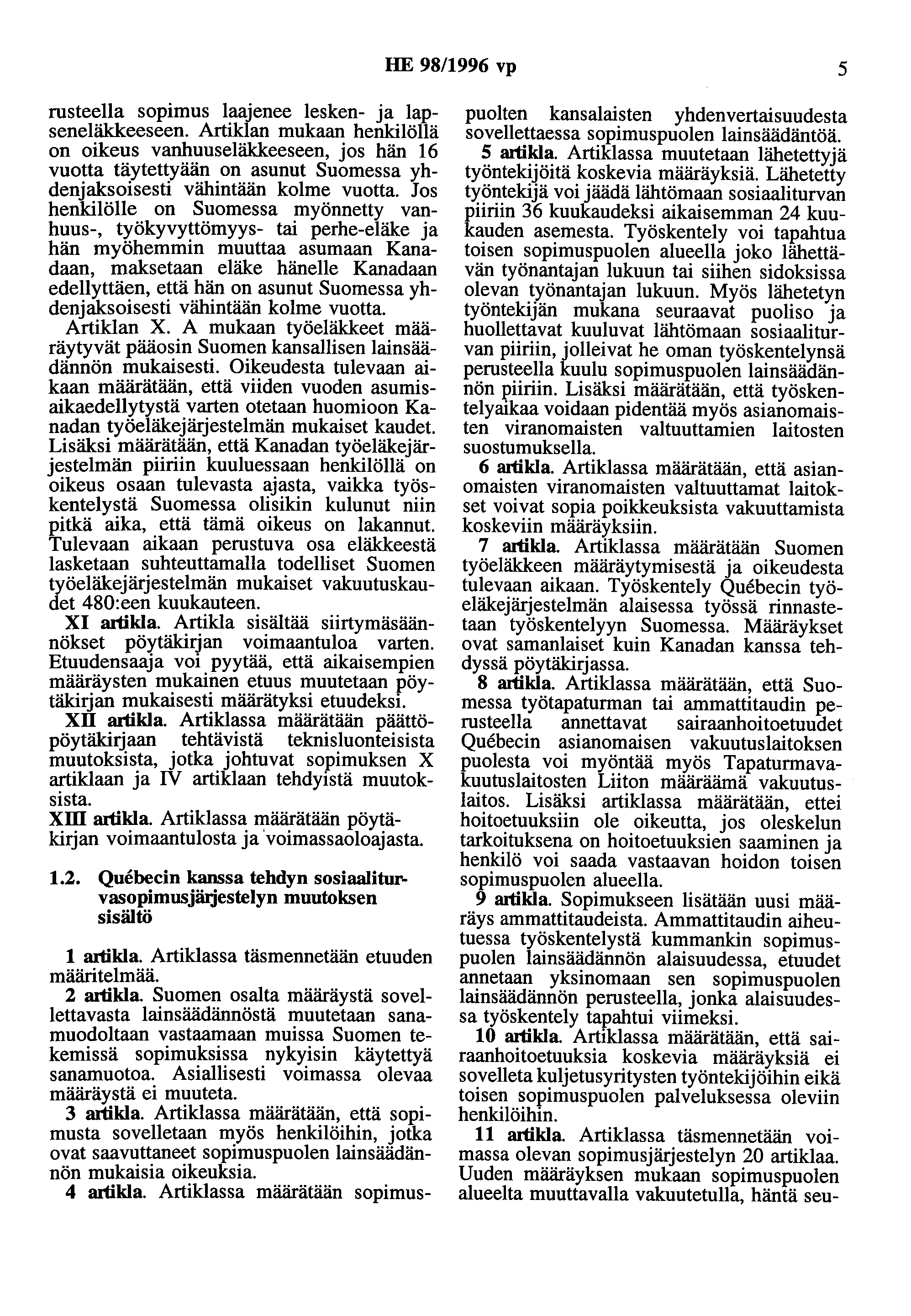 HE 98/1996 vp 5 rusteella sopimus laajenee lesken- ja lapseneläkkeeseen.