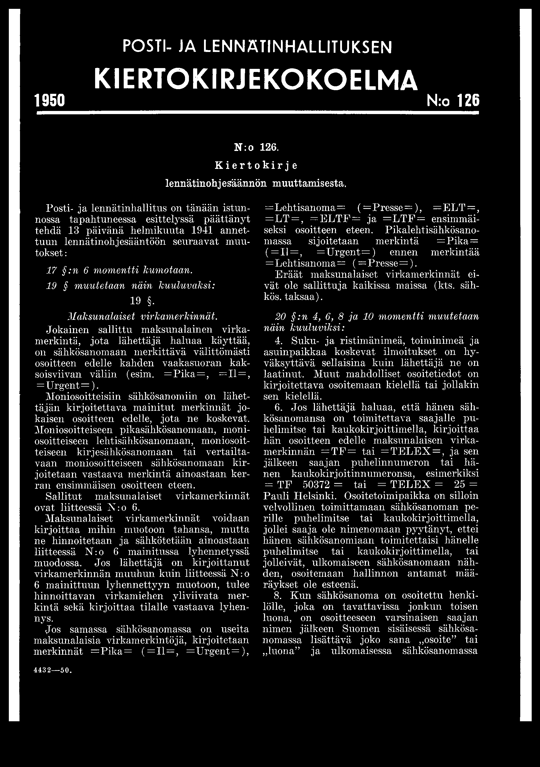 POSTI- JA LENNÄTINHALLITUKSEN KIERTOKIRJEKOKOELMA 1950 N:o 126 N :o 126. Kiertokirje lennätinohjesäännön muuttamisesta.
