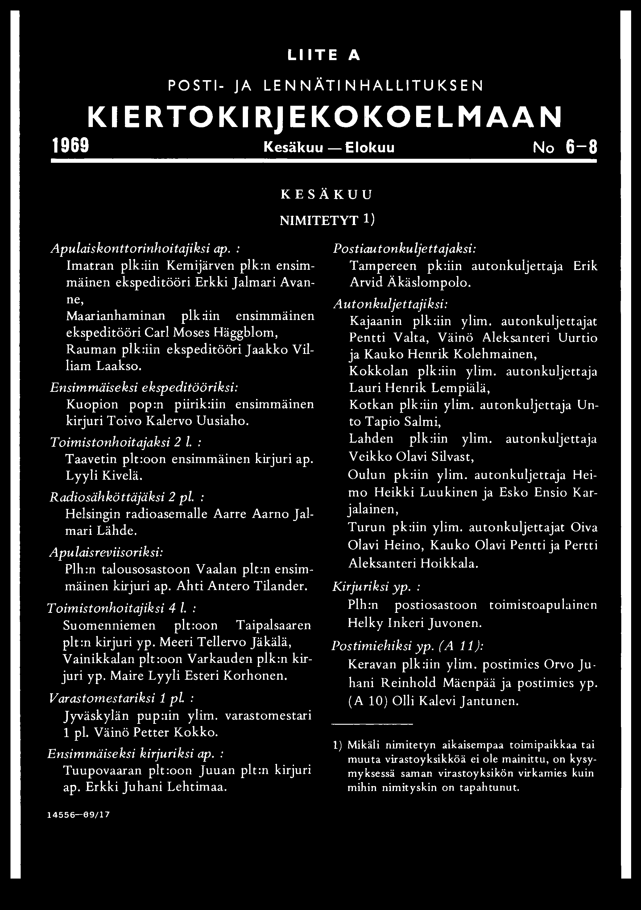 L IIT E A POSTI- JA LENNÄTI NHALLITUKSEN KIERTO KIRJE KOKOELM AAN 1969 K e s ä k u u Elo ku u No 6 8 Apulaiskonttorinhoitajiksi ap.