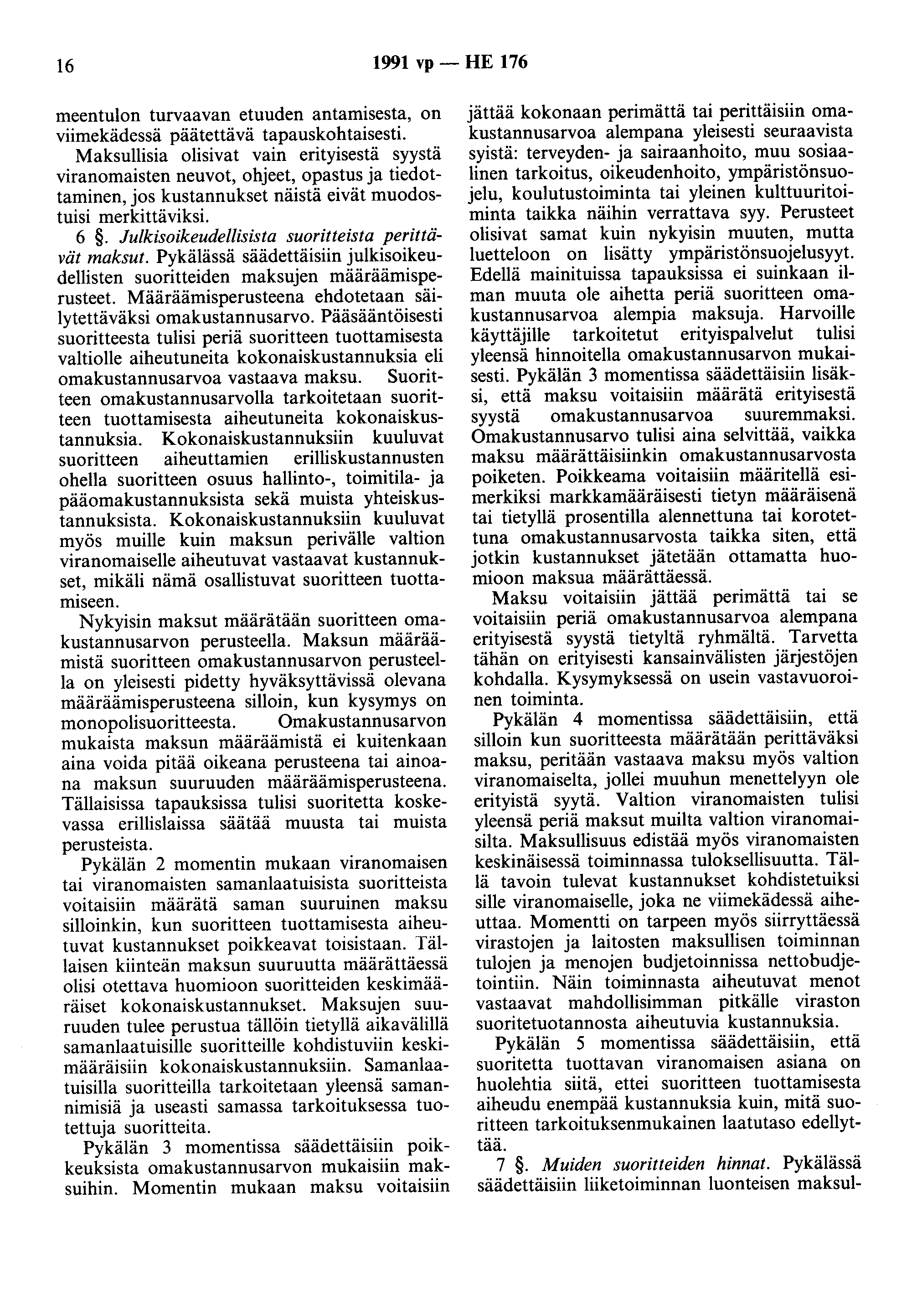 16 1991 vp- HE 176 meentulon turvaavan etuuden antamisesta, on viimekädessä päätettävä tapauskohtaisesti.