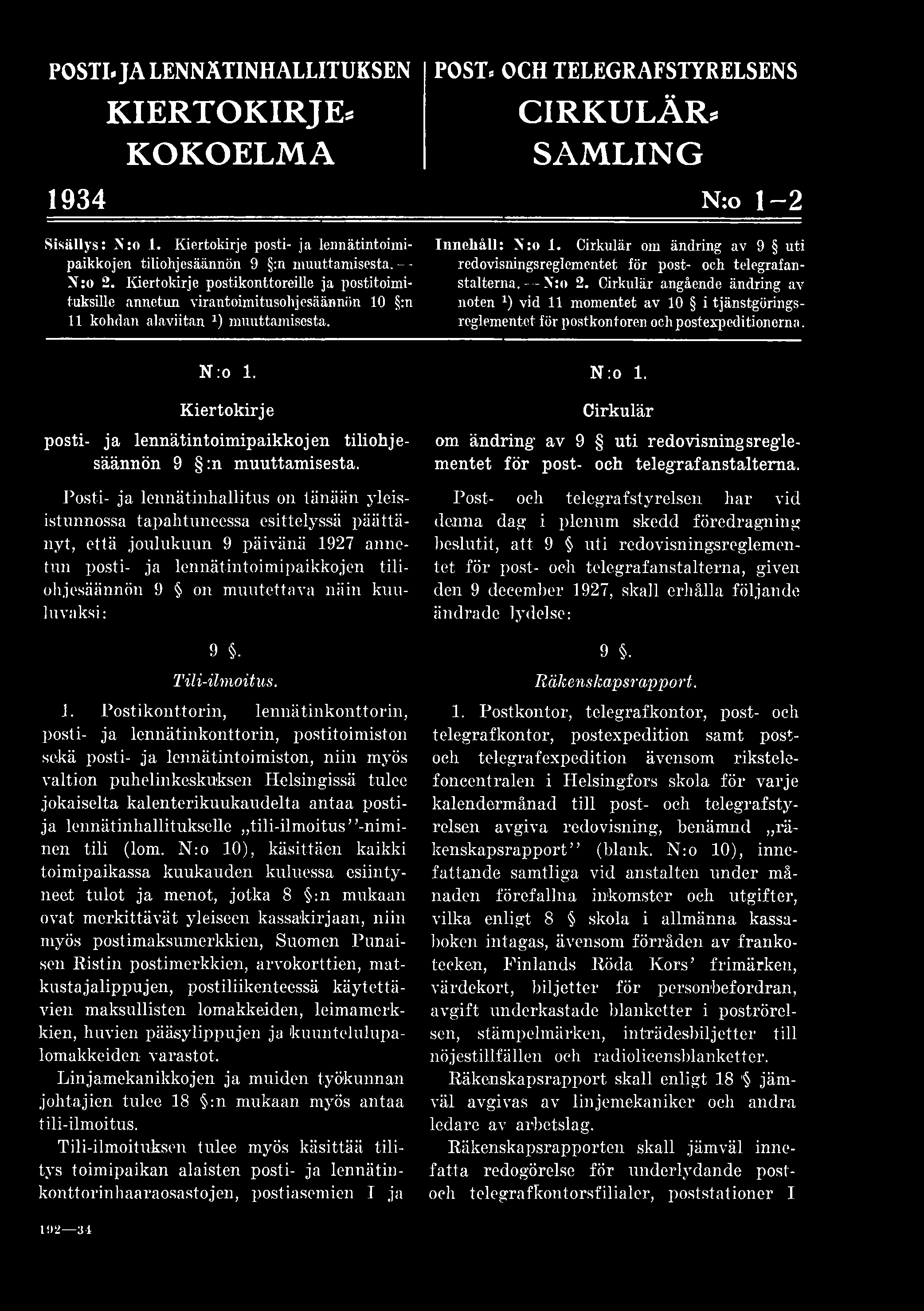 POSTI. JA LENNÄTINHALLITUKSEN KIERTOKIRJE. KOKOELMA POST. OCH TELEGRAFSTYRELSENS CIRKULÄR. SAMLING 1934 N:o 1-2 Sisällys: N:o 1. Kiertokirje posti- ja lennätintoimi- Innehåll: N:o 1.