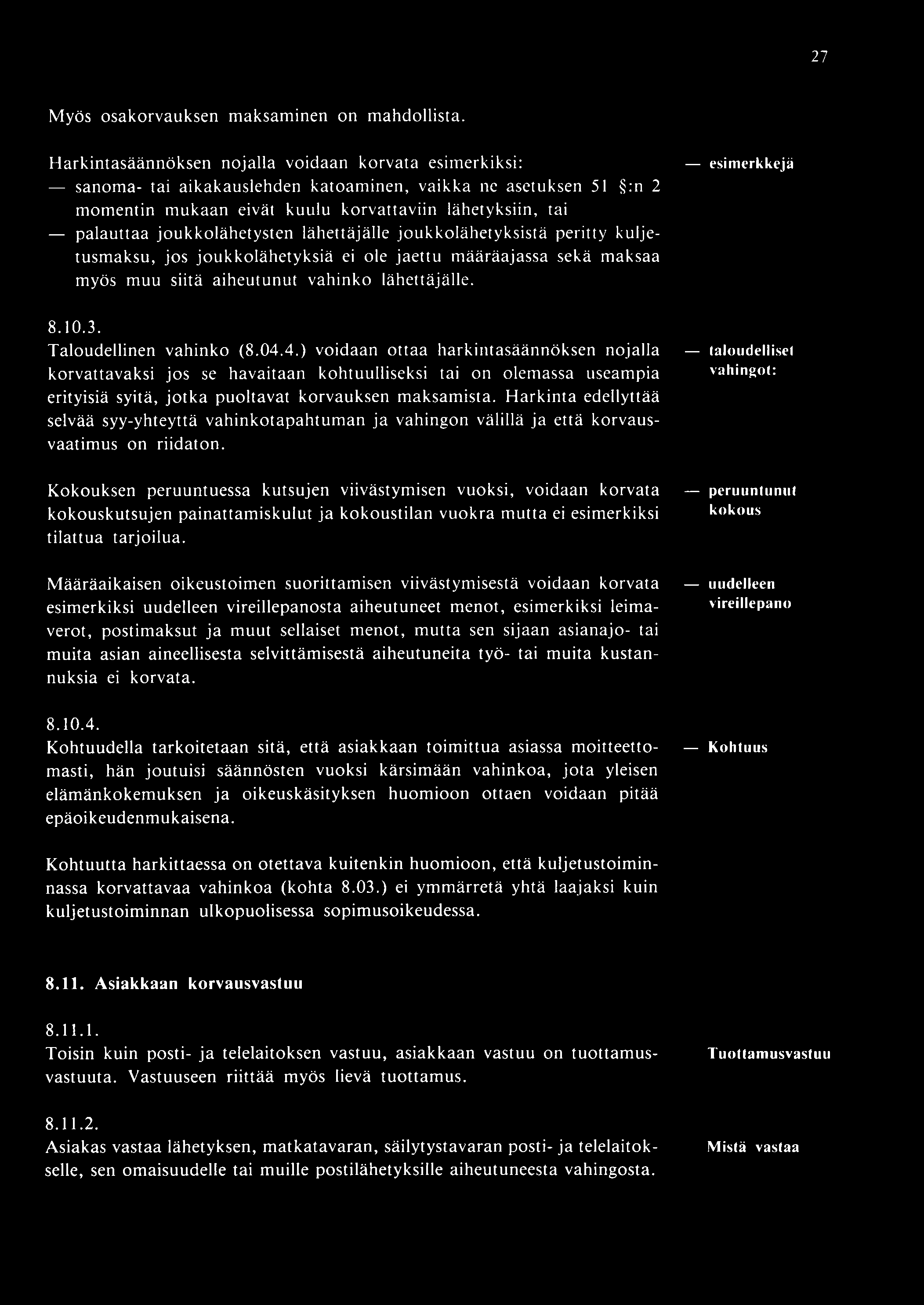 27 Myös osakorvauksen maksaminen on mahdollista.