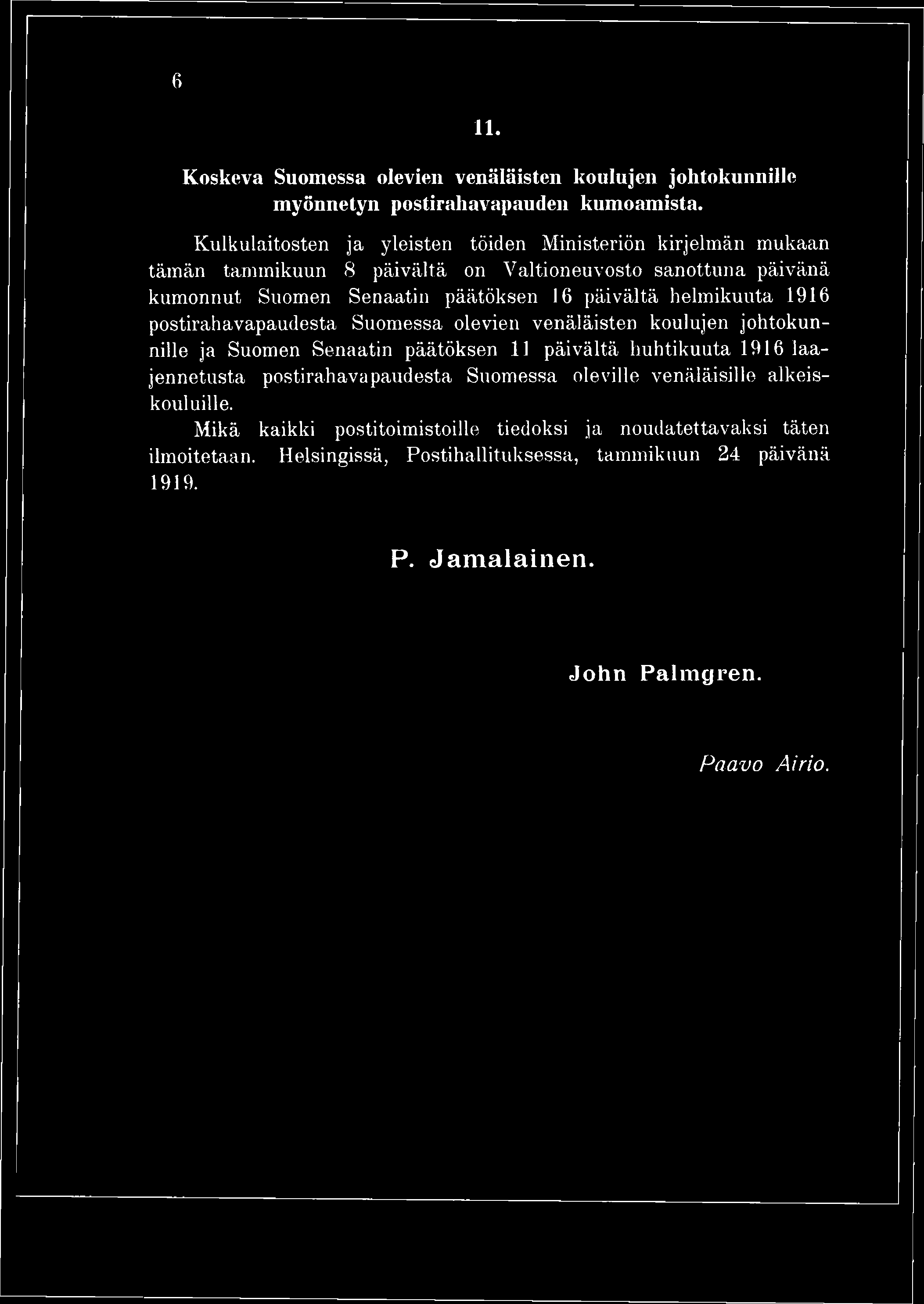 6 11. Koskeva Suomessa olevien venäläisten koulujen johtokunnille myönnetyn postirahavapauden kumoamista.