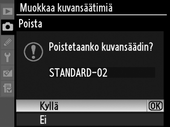 Mukautettujen kuvansäätimien poistaminen kamerasta 1 Valitse [Poista]. Korosta [Muokkaa kuvansäätimiä] -valikossa kohta [Poista] ja paina 2. 2 Valitse kuvansäädin.