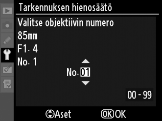 Vaihtoehto Tallennet. arv. lista Kuvaus Luetteloi aiemmin tallennetut tarkennuksen säätöarvot. Jos kamerassa olevalle linssille on tallennettu arvo, se näytetään V-kuvakkeella.