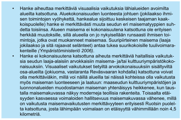 Tuulivoimahanke Suunnittelualueen välittömään läheisyyteen on vireillä tuulipuistohanke (Reväsvaaran tuulivoimaosayleiskaava hyväksytty kunnanvaltuustossa 29.8.2016).