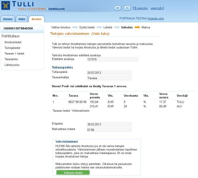 TIETOJEN VAHVISTAMINEN Tällä sivulla esitetään antamiesi tietojen perusteella lasketut verot ja maksut. Tarkista ilmoittamasi saapumistunnus ja muut tiedot.