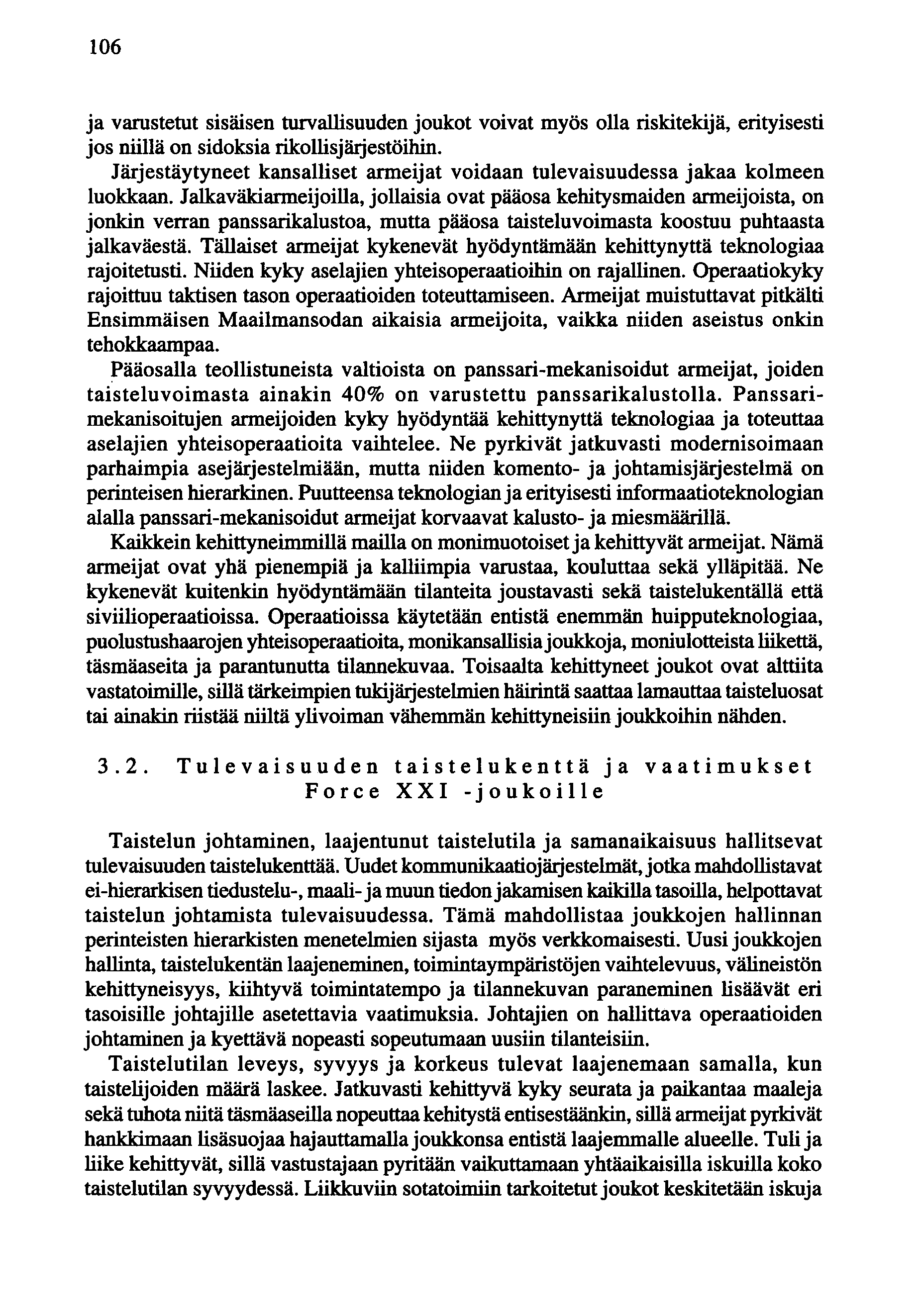 106 ja varustetut sisäisen turvallisuuden joukot voivat myös olla riskitekijä, erityisesti jos niillä on sidoksia rikollisjärjestöihin.