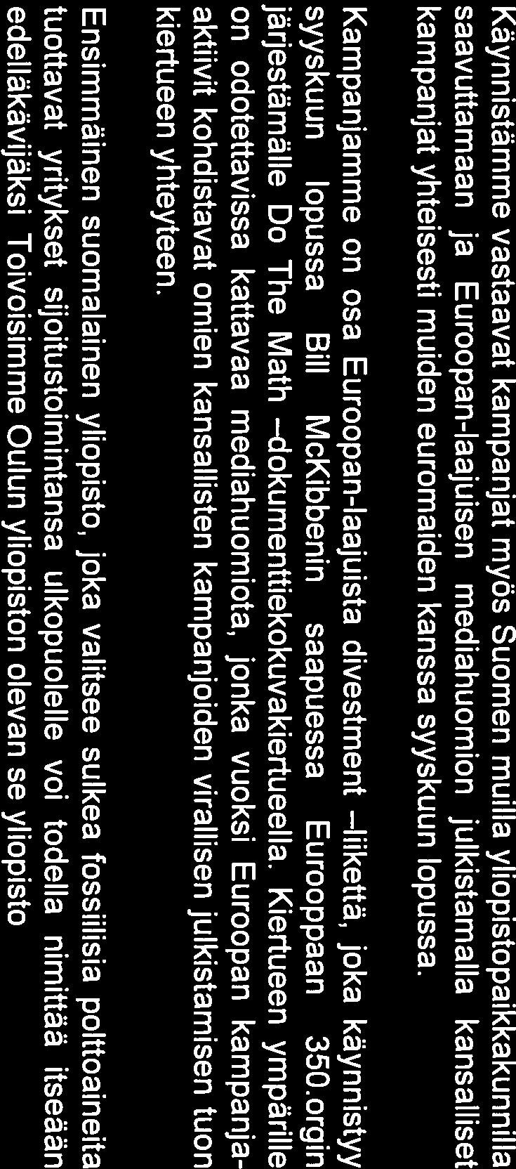 Tämä ylioppilaskunnan hallitukselle toimitettu aloite liittyy myöhemmin hallitukselle toimitettavaan toiseen aloitteeseen seuraavasti: 1.