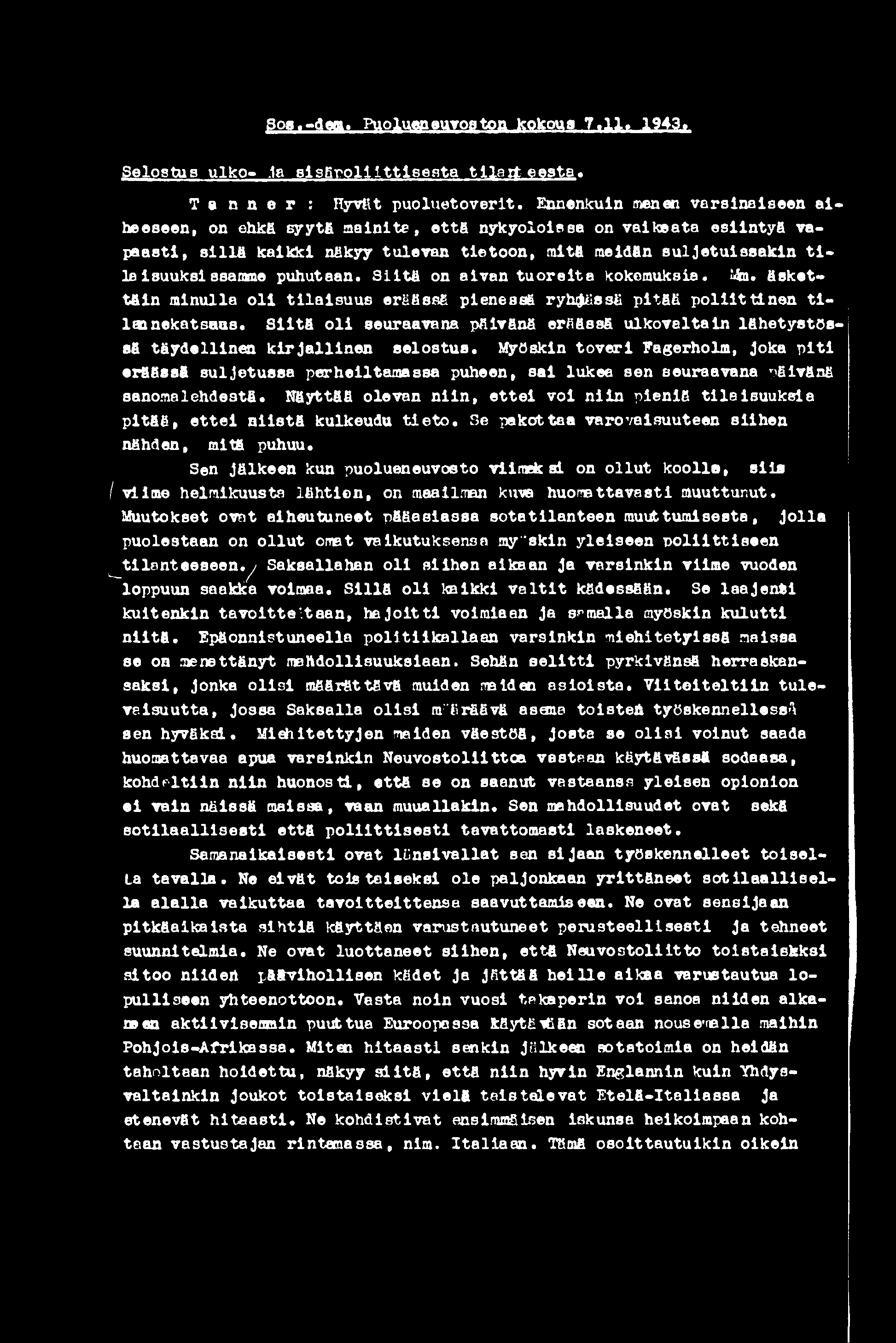 Sos.-dem. Puolueneuvoston kokotta 7.11, 1943, Selostaa uiko».1a s isä p o liittisesta tila n teesta. Tanner : Hyvät puoluetoverit.