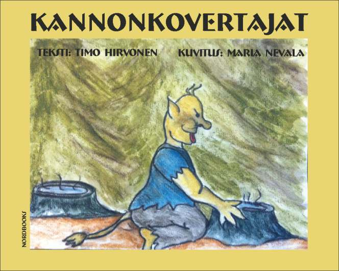 Hirvonen, Timo (teksti)ja Nevala, Maria (kuvitus): Kannonkovertajat. Satukirja. ISBN 978-952-6643-84-7 200x250 mm, 40 sivua, kovakantinen.