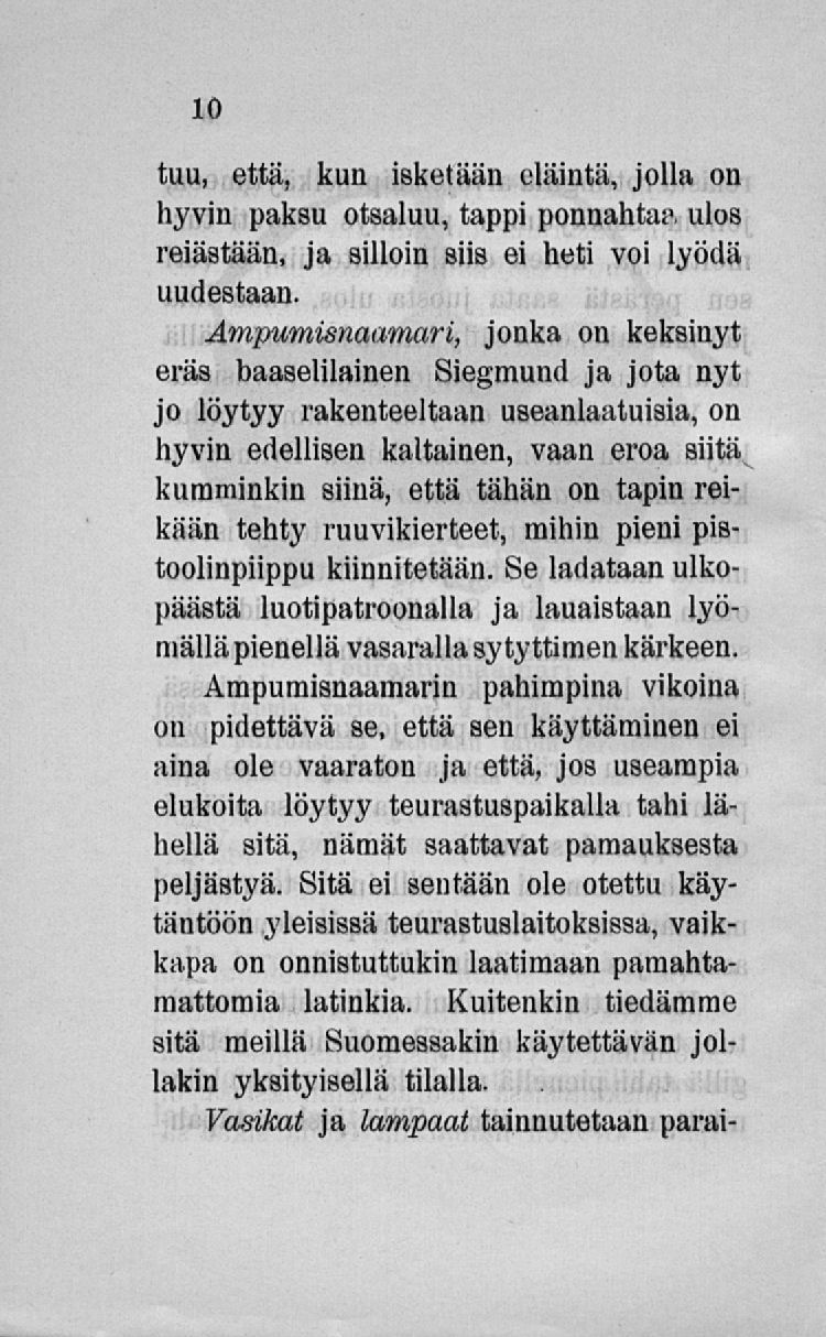 tuu, että, kun isketään eläintä, jolla on hyvin paksu otsaluu, tappi ponnahtaa, ulos reiästään, ja silloin siis ei heti voi lyödä uudestaan.