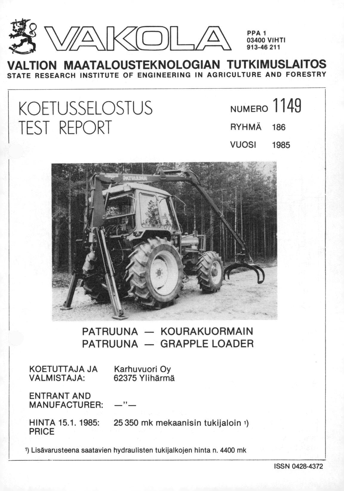 *). )JA PPA 1 03400 VIHTI 913-46 211 VALTION MAATALOUSTEKNOLOGIAN TUTKIMUSLAITOS STATE RESEARCH INSTITUTE OF ENGINEERING IN AGRICULTURE AND FORESTRY KOETUSSELOSTUS TEST REPORT NUMERO 1149 RYHMÄ 186