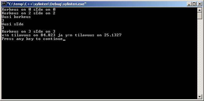 void sylinteri::tulosta() cout << "Korkeus on " << korkeus << " säde on " << sade << endl; int main() sylinteri x; sylinteri y(2,2); x.tulosta(); y.tulosta(); x.muutaarvot(); x.