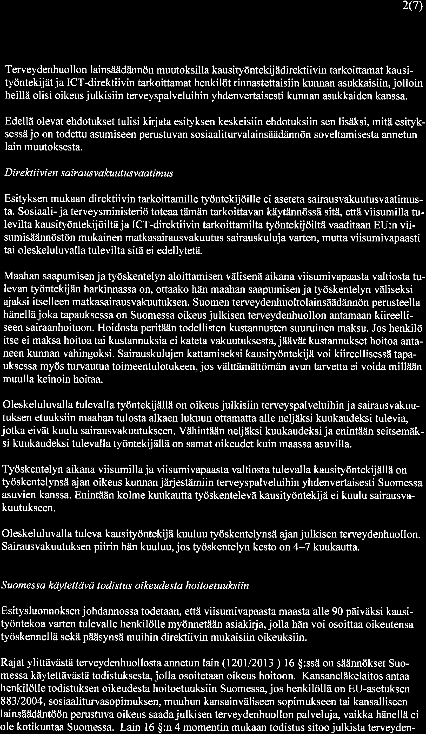 2(7) TerveydenhuoJlon lainsäädännön muutoksilla kausityöntekijädirektiivin tarkoittamat kausityöntekijät ja ICT -direktiivin tarkoittamat henkilöt rinnastettaisiin kunnan asukkaisiin, jolloin heillä