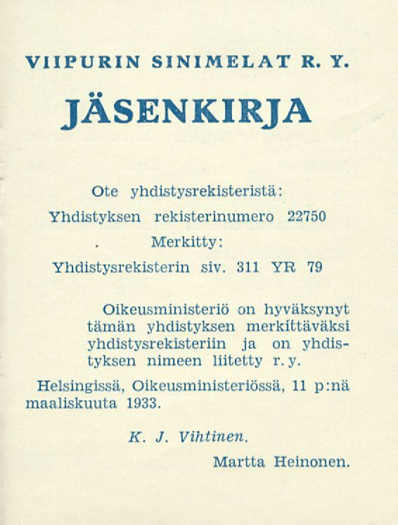 VIIPURIN SINIMELAT R. Y. JASENKIRJA Ote yhdistysrekisteristä: Yhdistyksen rekisterinumero 22750 Merkitty: Yhdistysrekisterin siv.