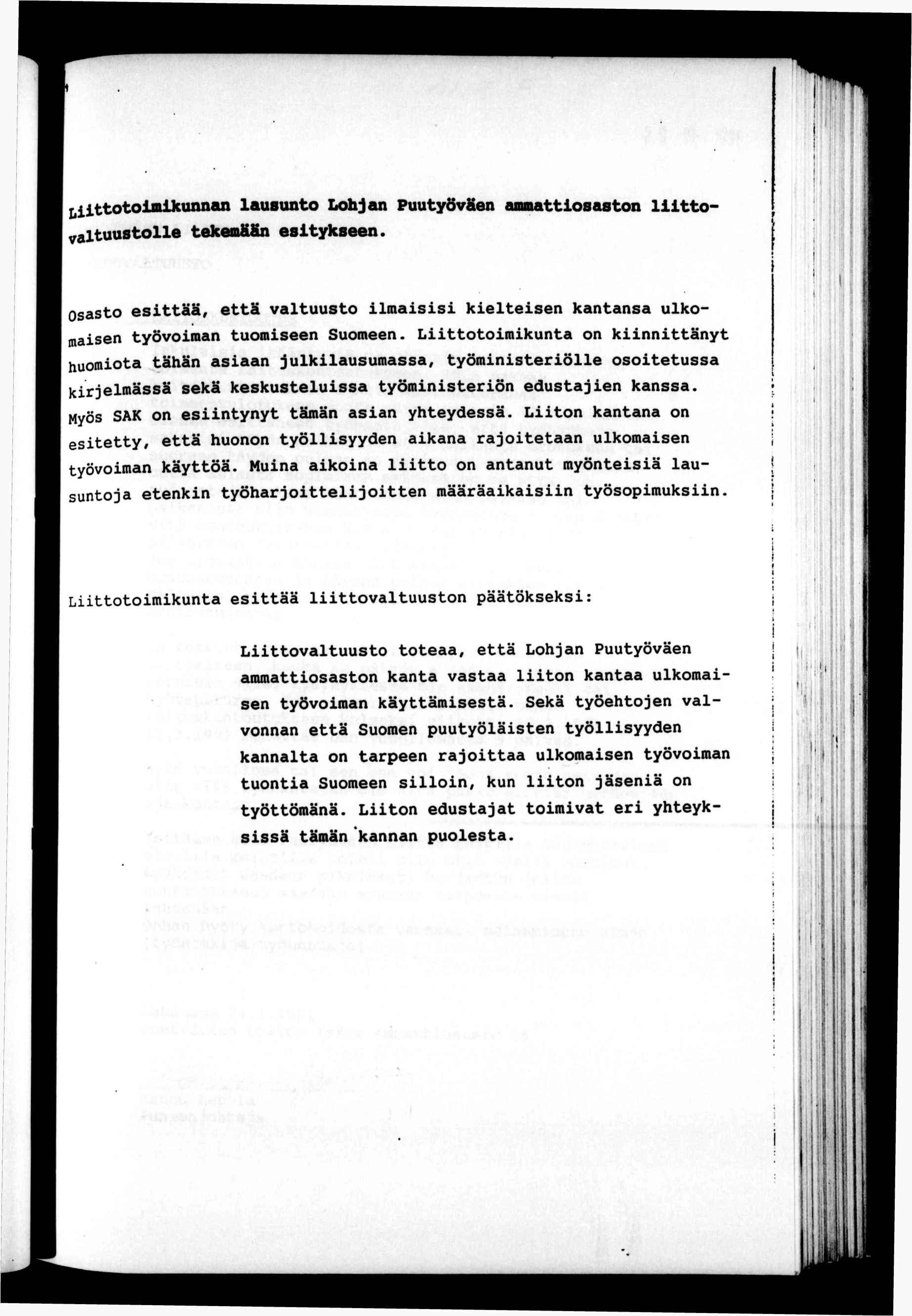 lttotolmlkunnan lausunto Lohjan Puutyöväen cunmattosaston lttovaltuustolle tekemäsn estykseen. osasto esttää, että valtuusto lmass keltesen kantansa ukomasen työvoman tuomseen Suomeen.