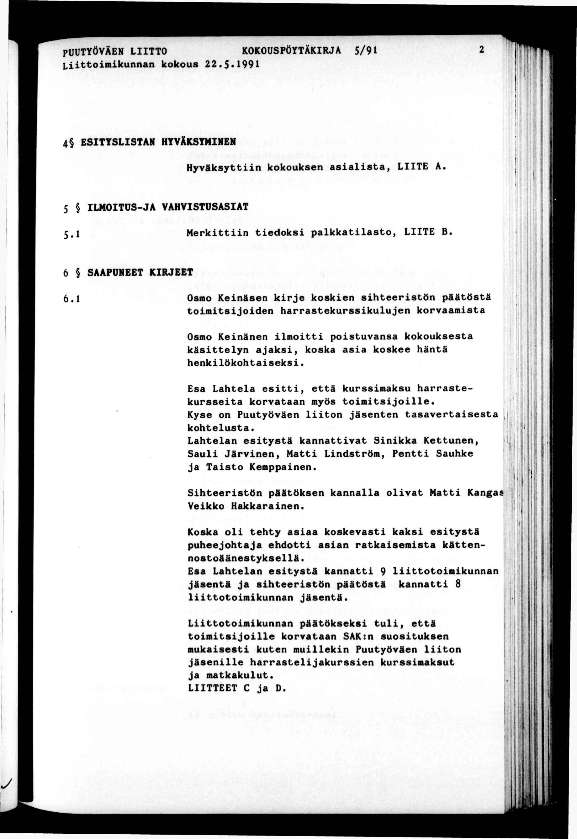 PUUTYÖVÄEN LTTO KOKOUSPÖYTÄKRJA 5/9 Lttomkunnan kokous 22.5.99 t T. ;. 't 4 ESTYSLSTAN HYVÄKSYMNEN Hyväksyttn kokouksen asalsta, LTE A!