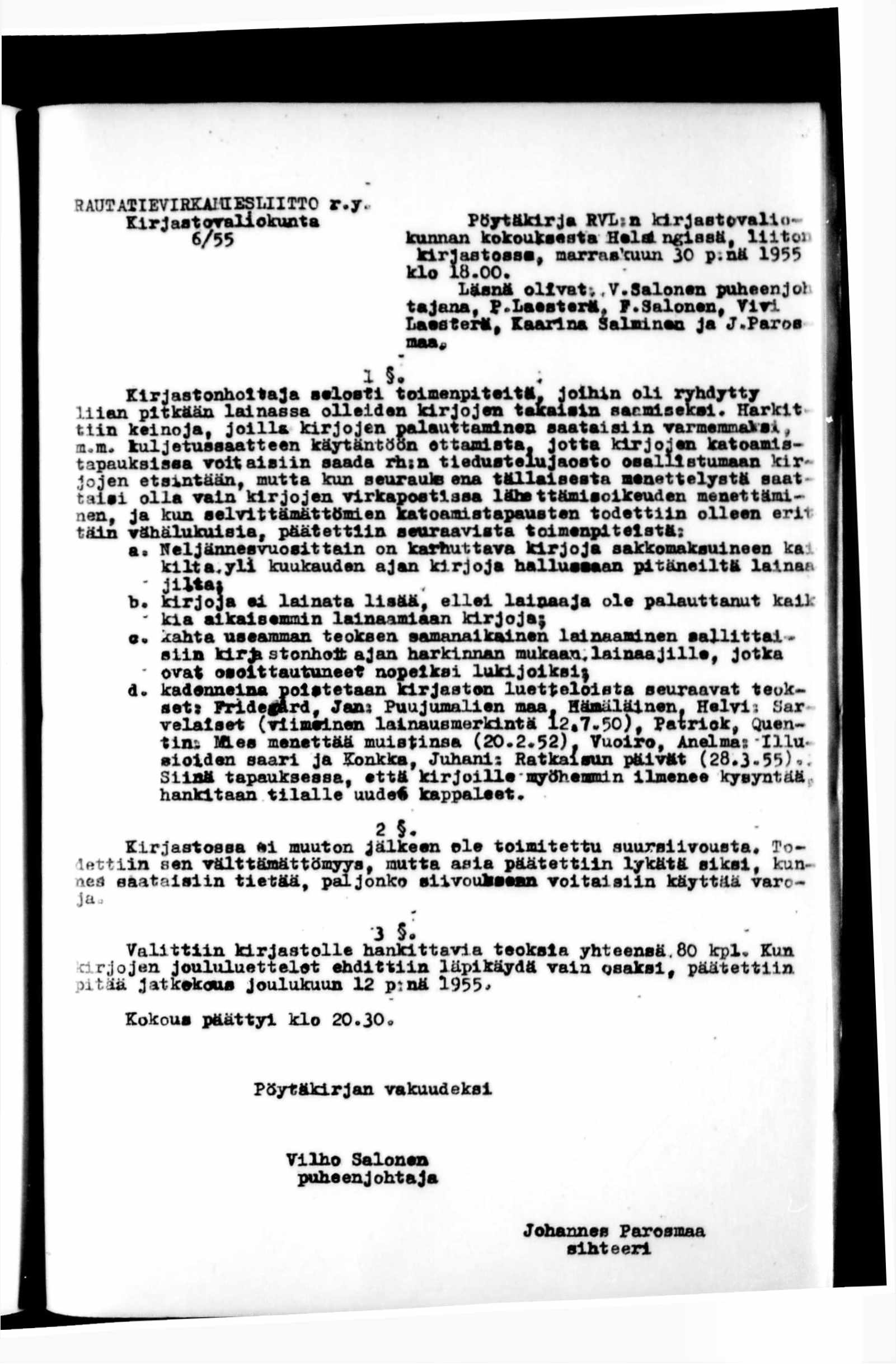 SAUTAIIEVIRKAIHESLIITTO r.y. K ir ja a to v a lio k u n ta P ö y tä k ir ja RVL-. n k ir ja a t ovallci- 6/55 kunnan k okouksesta H a i* n glask, l i i t o : k i r ja s t o s s a, marraskuun 30 p.