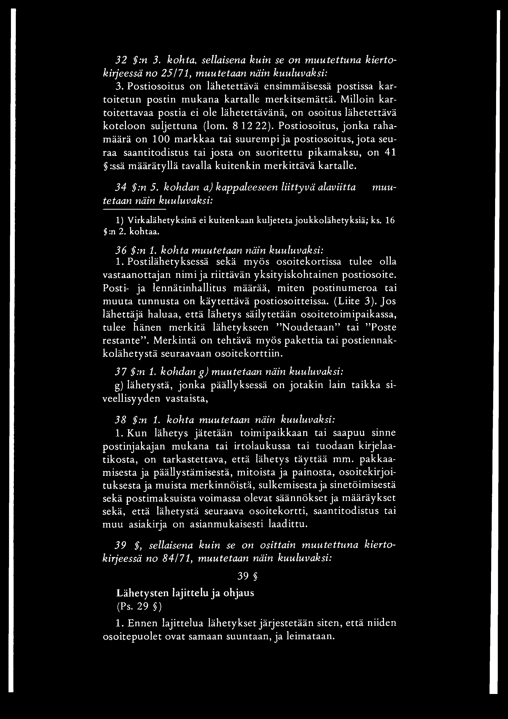 32 :n 3. kohta, sellaisena kuin se on m uutettuna kiertokirjeessä no 25/71, muutetaan näin kuuluvaksi: 3.