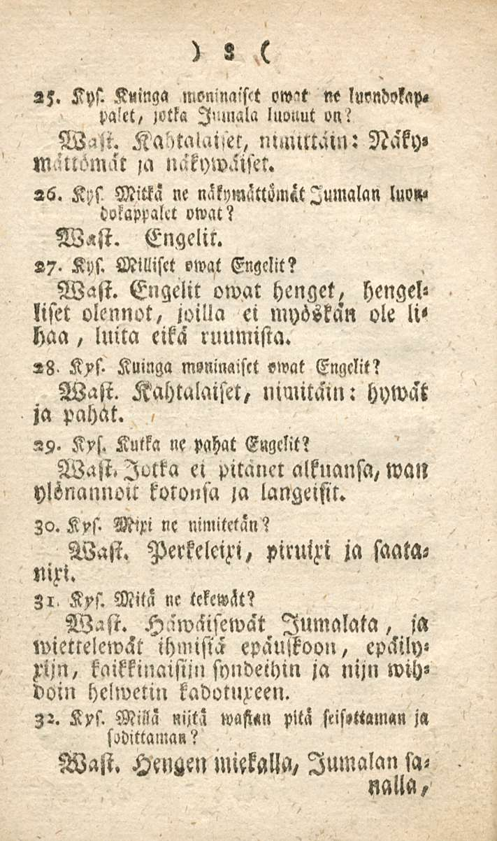 8 25. Kys. Kuinga woninaisct onnt ne lussndylap» palct, Mtka liunala luonut on? Wast. Kabtalaijec, lnmlltäln: Näky» m.ltlömat,a lläkywäiser. 26.