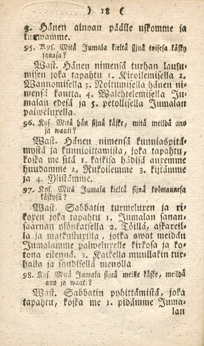 18 s. Hänen ainoan tutwamme. päälle uffomme ia 95. Mitä Jumala kieltä ZjnH teisesa käsky Mssa? Wast. Hänen nimensä turhan lausu» nusen )oka tapahtu '. Kiroilemisella 2. Wa,momisc!!a 3.