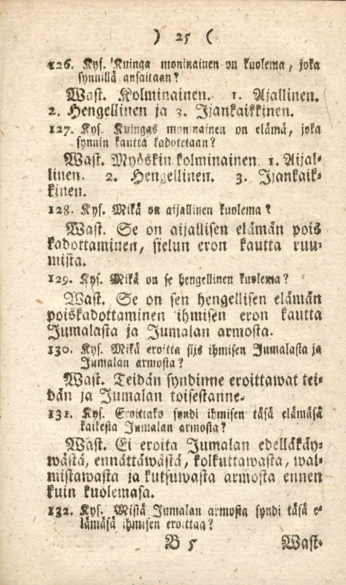 25 «2s. Kys. 'Kiimaa moninainen on kuolema, jok» synnillä ansaitaan? Kolminaincn.». Illallinen. 2. Hengellinen ja 7. IjankaiMnen. 127. Kys. Kuingas nainen on elämä, joka synnin kautta kadotetaan?