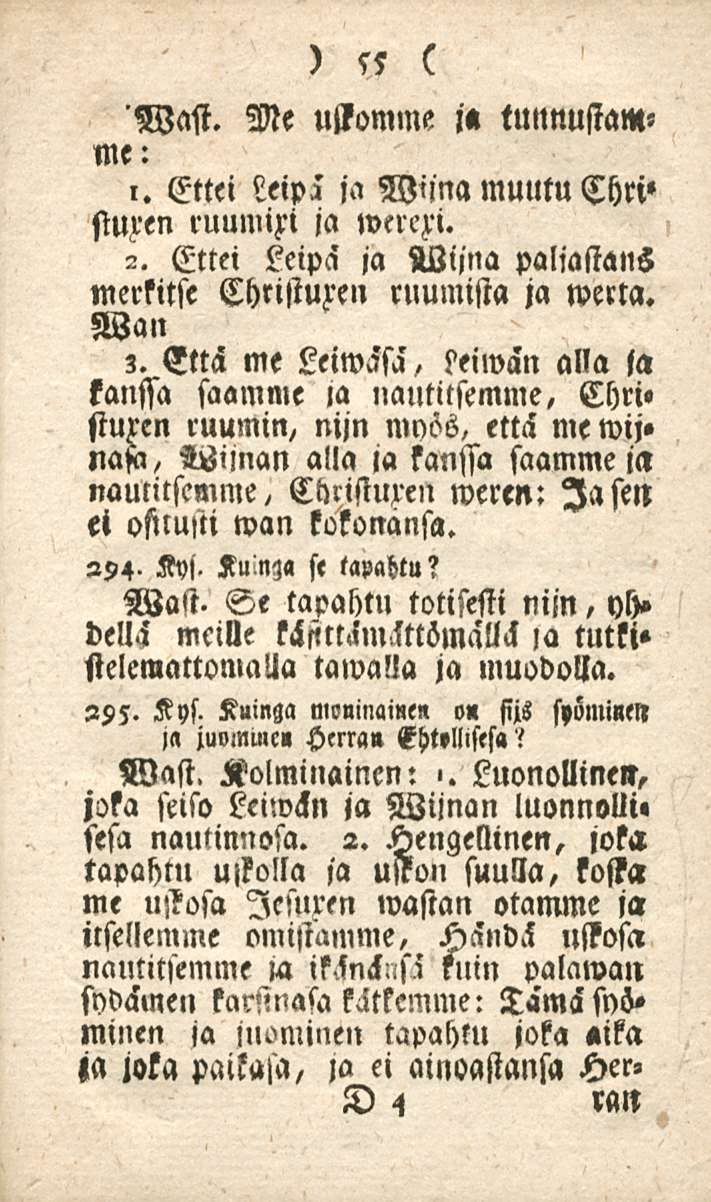 55 Wast. Me ustomme j<l tunnustamme: i. Ettei Leipä ja Mma muutu Chri» siuren ruumixi ja wereri. 2. Ettei Leipä ja Wijna paliastans ja werta. merkitse Christuren ruumista Wan 3.
