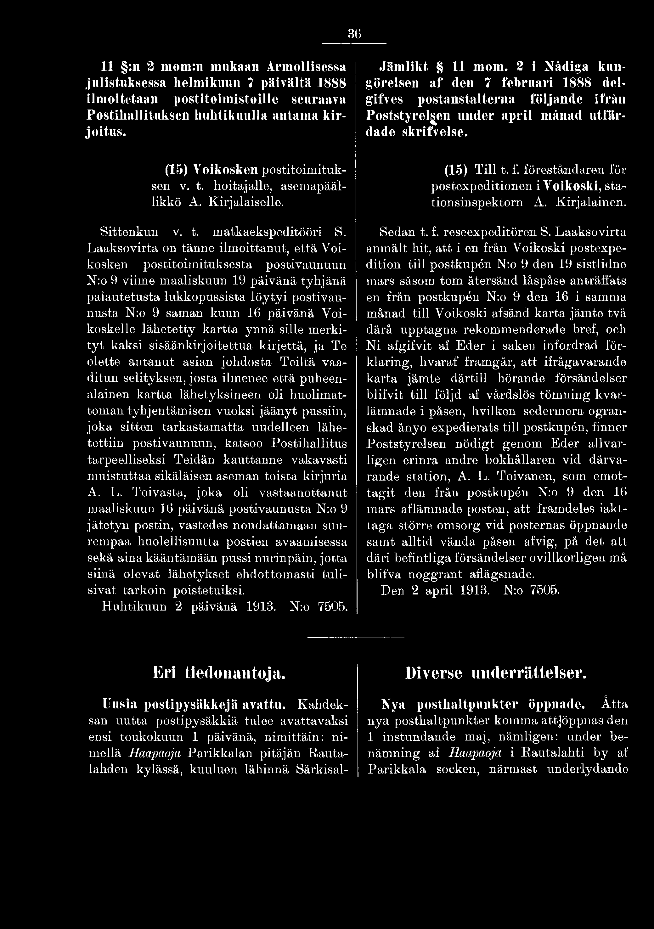 36 11 :n 2 mom:n mukaan Armollisessa julistuksessa helmikuun 7 päivältä 1888 ilmoitetaan postitoimistoille seuraava 1'ostiliallituksen huhtikuulla antama kirjoitus. Jämlikt 11 mom.