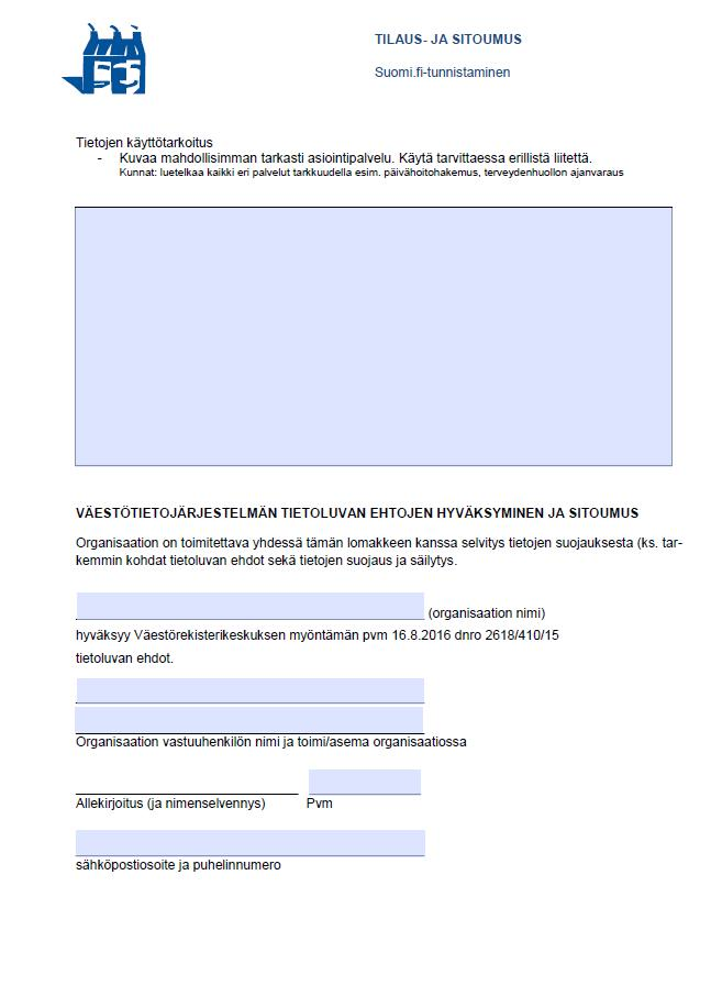 VTJ-tietoluvan tilausja sitoumuslomake Täytetään jokaisesta asiointipalvelusta.