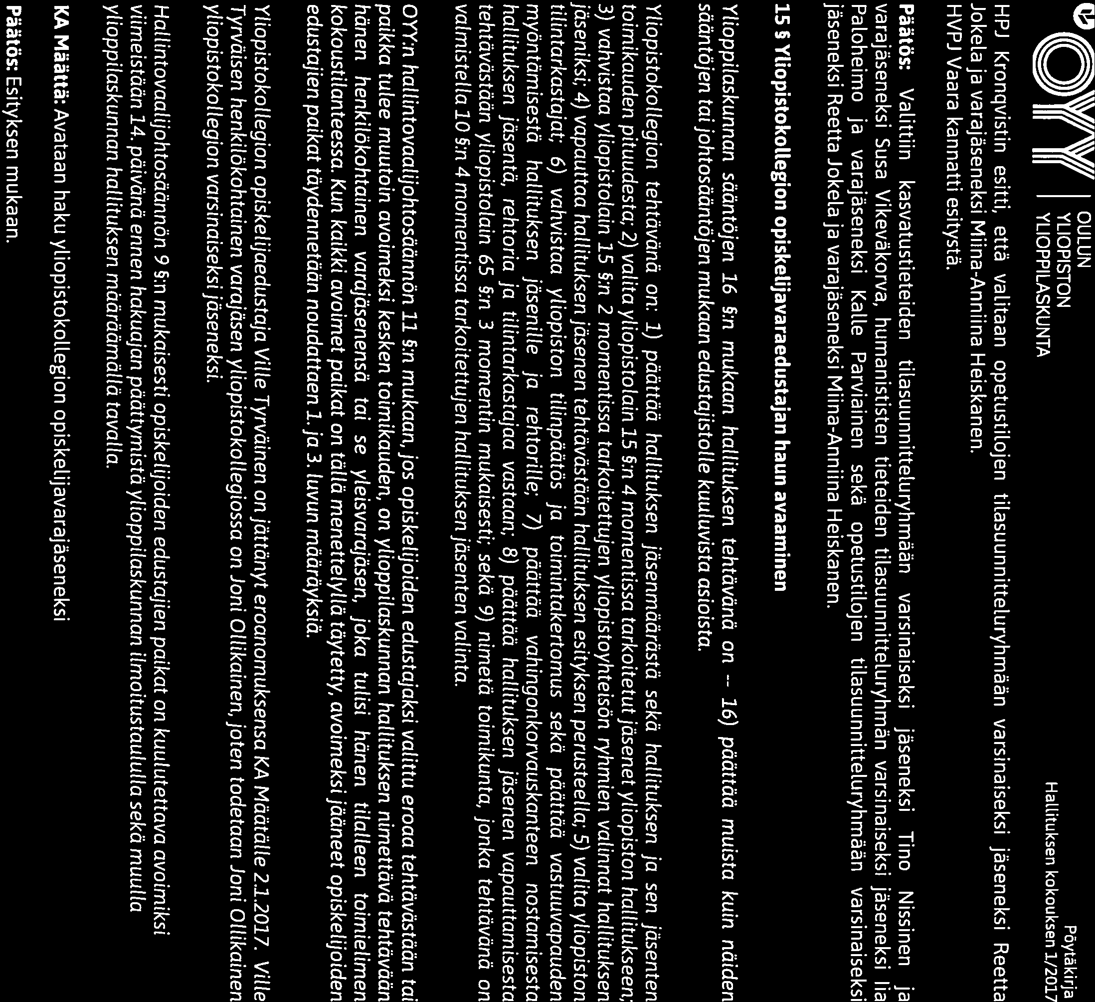 16) \\ I vw OULUN Tri Iii YLlOPPHASKUNTA Hallituksen kokoukl7 HPJ Kronqvistin esitti, että valitaan opetustitojen tiasuunnittewryhmään varsinaiseksi jäseneksi Reetta Jokea ja varajäseneksi