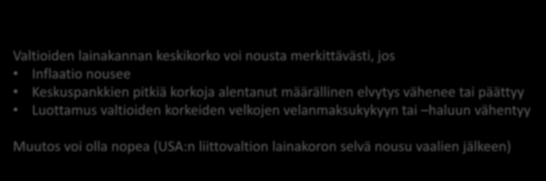 Korkoriski Jos valtion ja kuntien velan keskikorko nousisi esim. 5 %-yksikköä Valtion alijäämä kasvaisi n. 5 mrd. euroa Kuntien alijäämä kasvaisi n. 1 mrd.