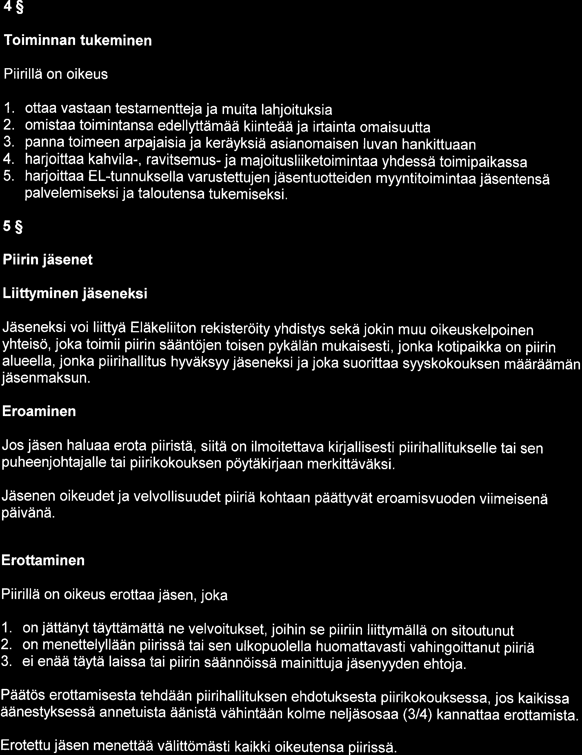 4S Toiminnan tukeminen Piirillai on oikeus 1. ottaa vastaan testarnentteja muita lahjoituksia 2.