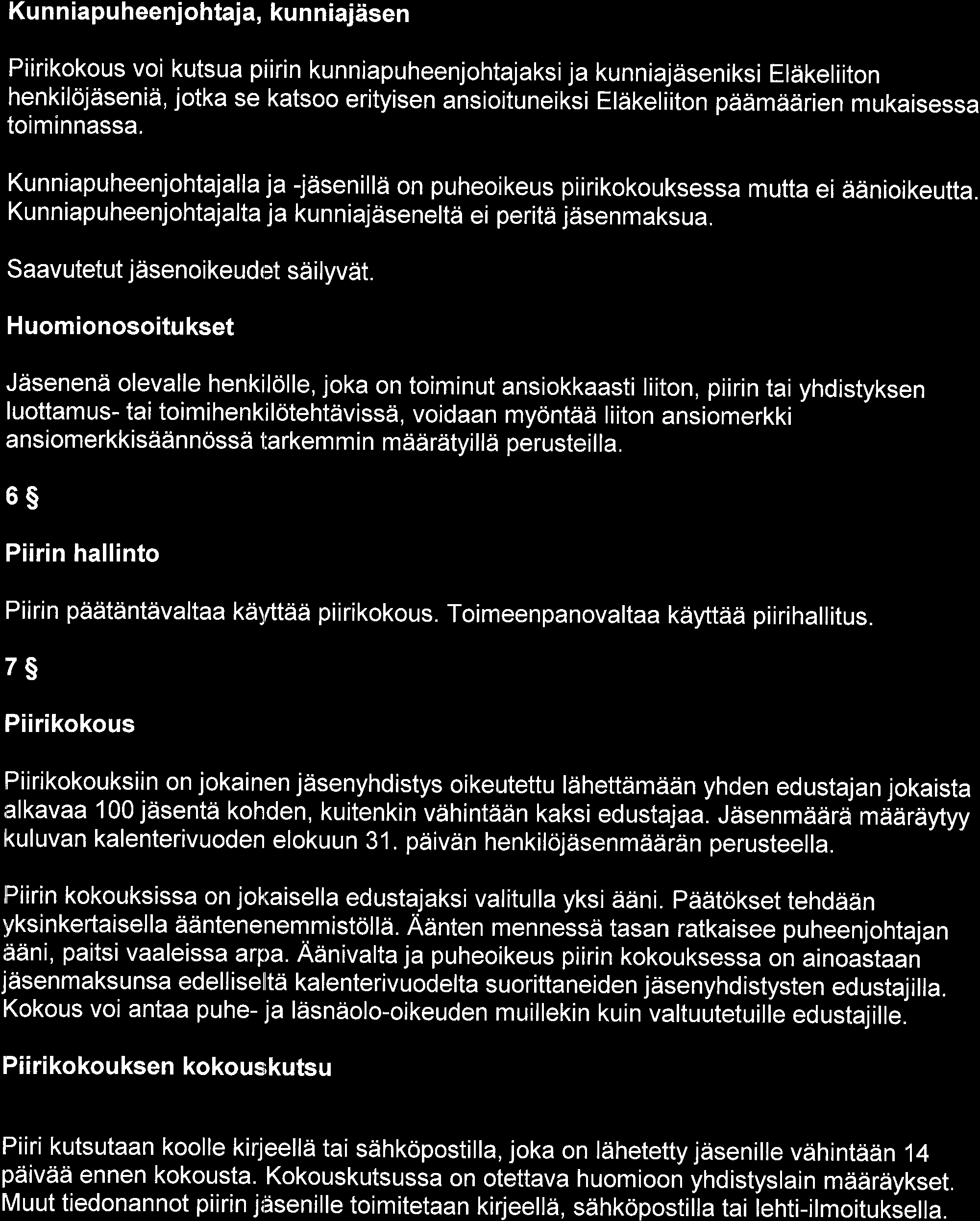 Ku nn iapu heenjohtaja, kun niajdsen Piirikokous voi kutsua piirin kunniapuheenjohtajaksija kunniajdseniksi Elakeliiton henkilojdsenid, jotka se katsoo erityisen ansioituneiksi Eleikeliiton