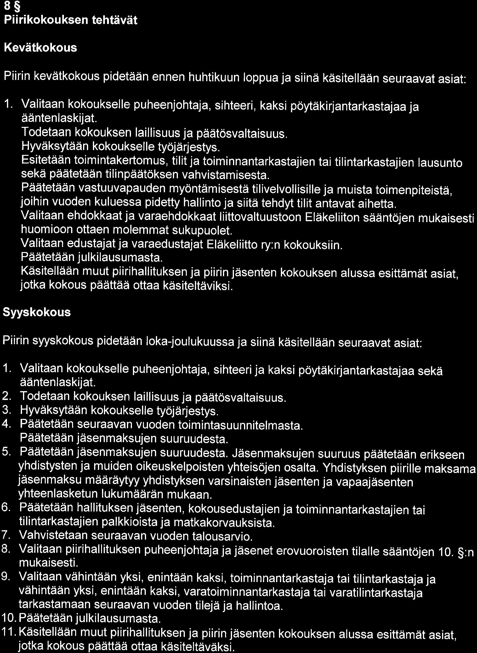 8S Pi i rikokou ksen tehtdviit Kevdtkokous Piirin kevdtkokous pidetddn ennen huhtikuun loppua ja siind k isitellaiiin seuraavat asiat: 1.