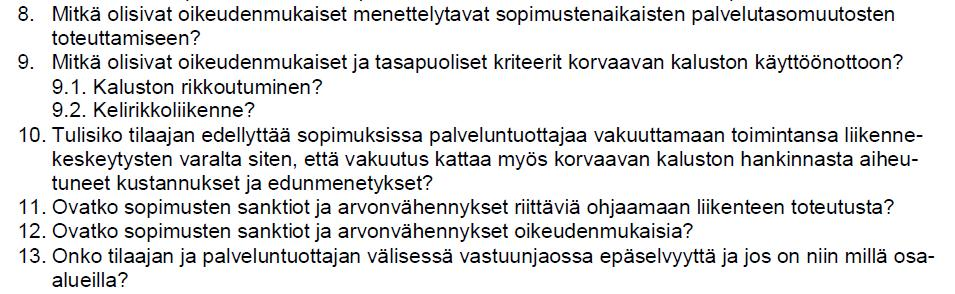 Liite 1 koettiin olevan ongelmia. Henkilöliikenteen ja raskaanliikenteen eriyttämistä kannatettiin, mutta samalla todettiin, että malli ei sovi kaikille reiteille.